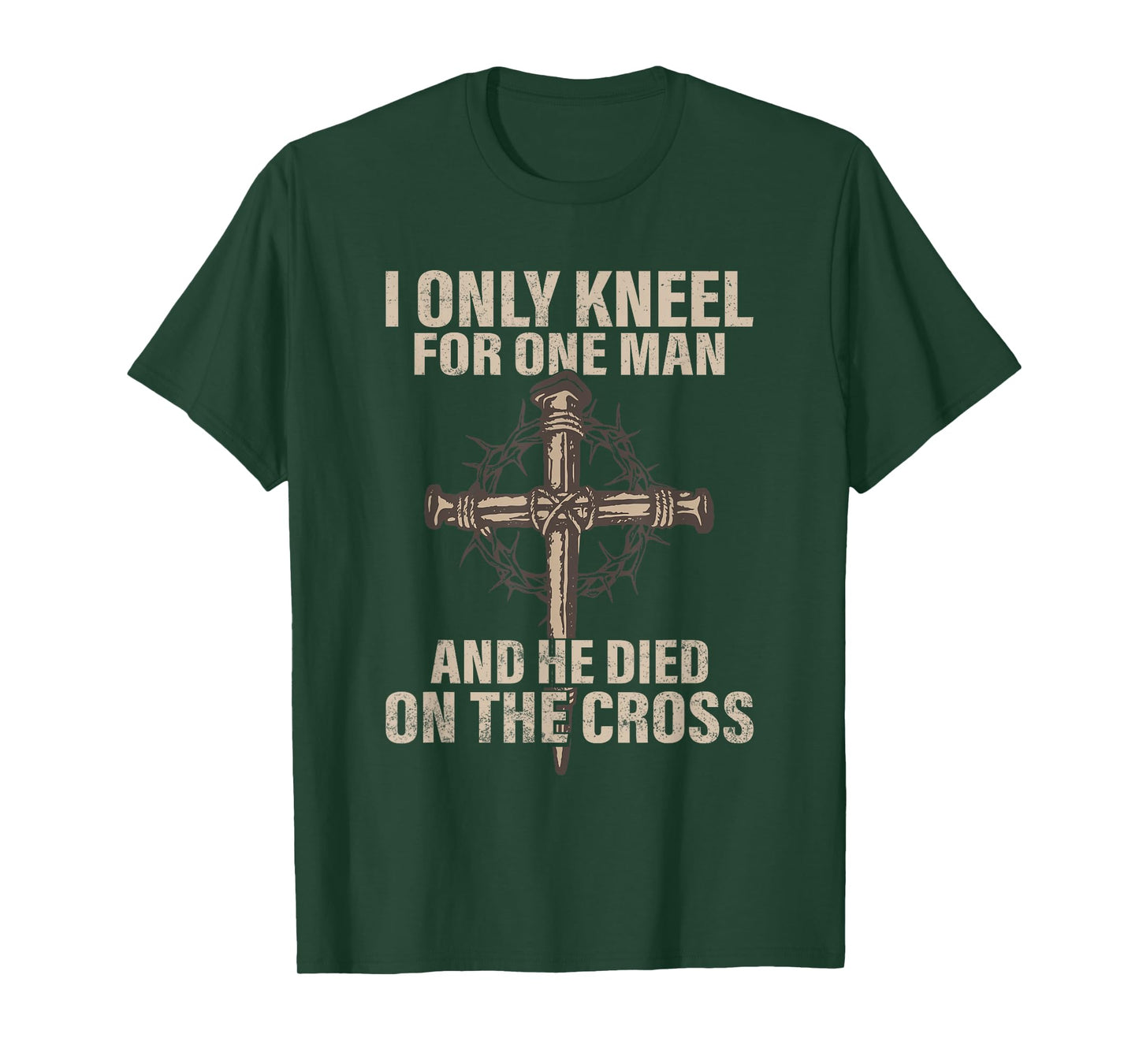 I only kneel for one man an he died on the cross - Jesus T-Shirt