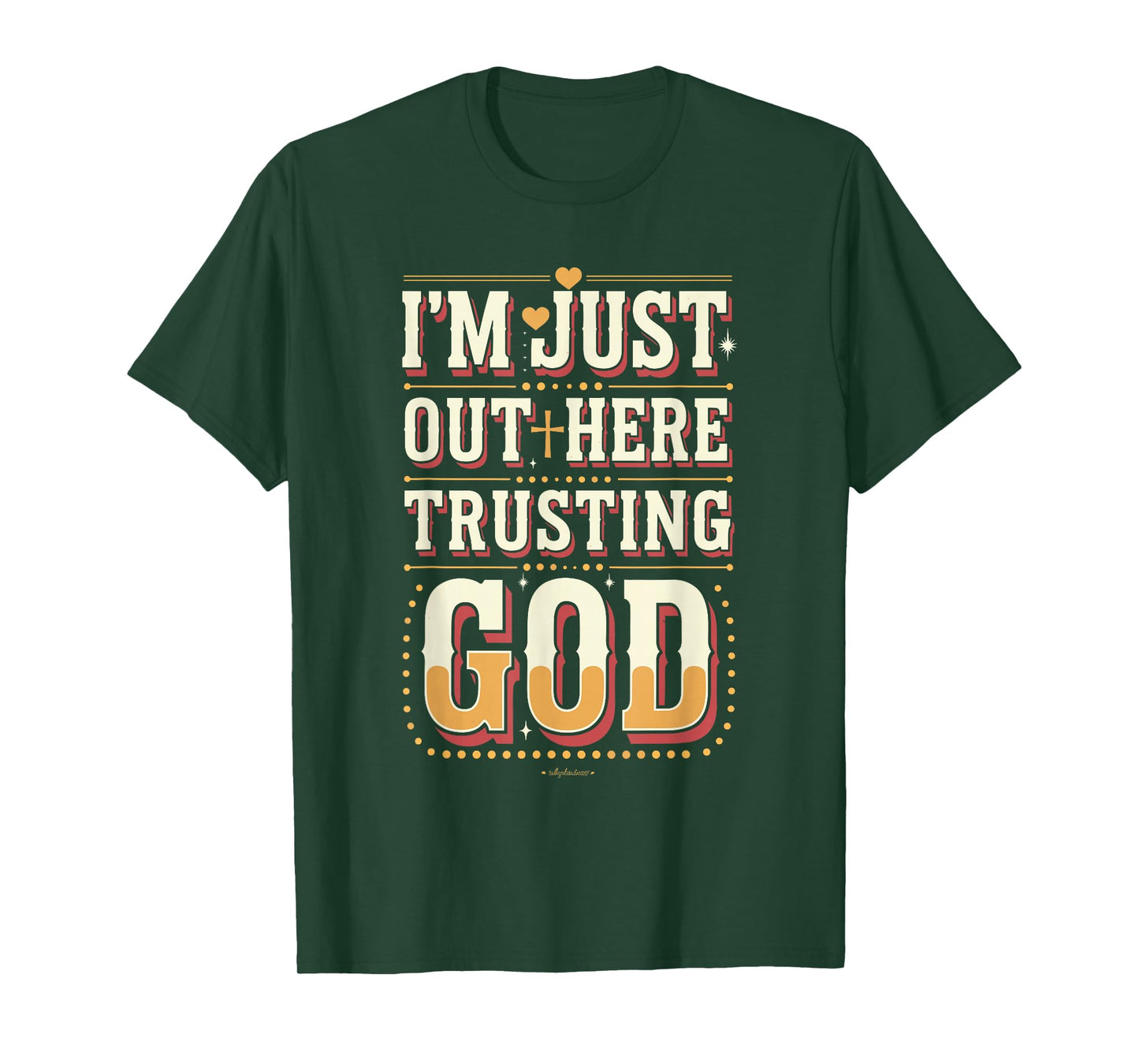 I'm Just Out Here Trusting God Quote T-Shirt