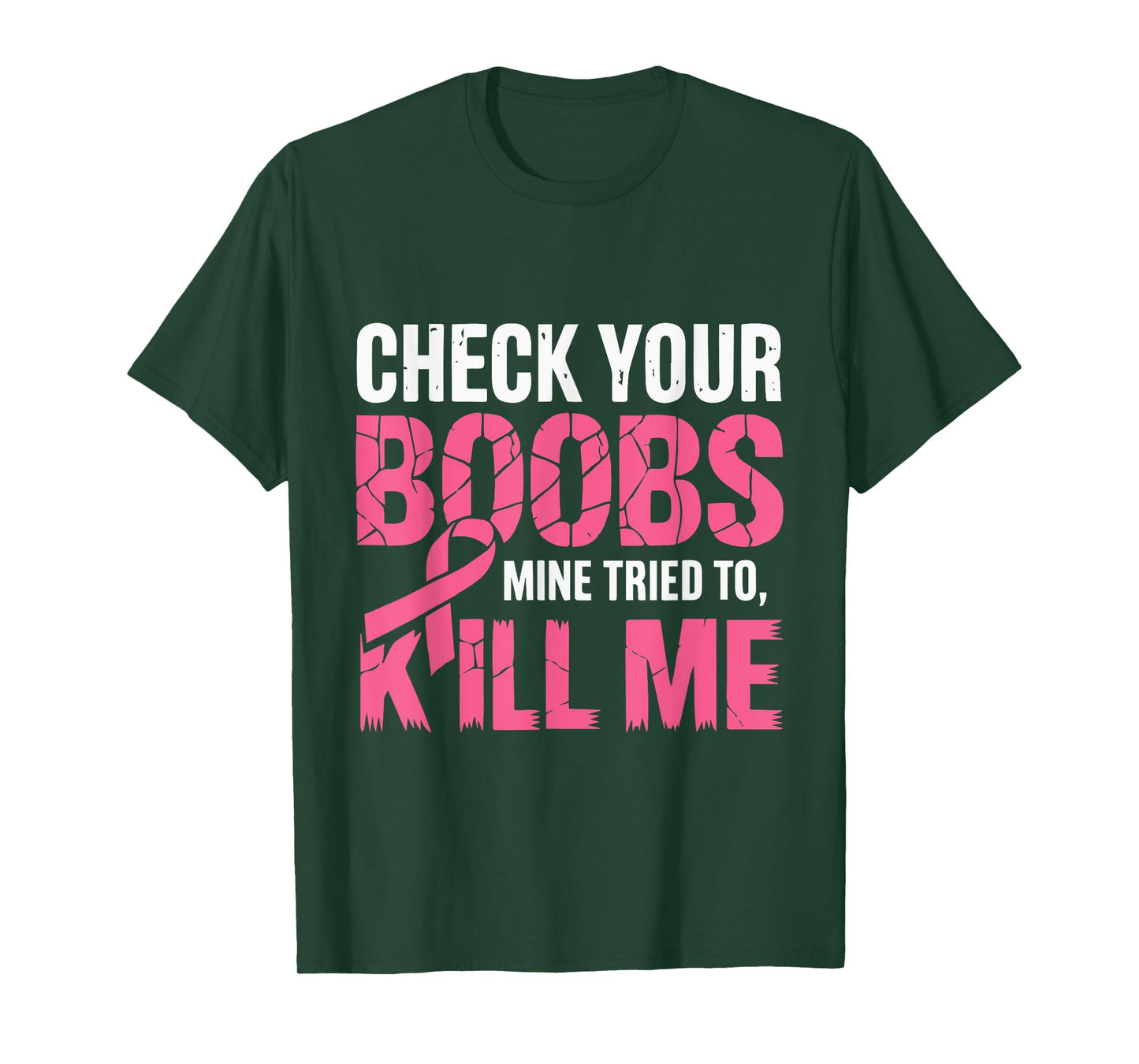 Check Your Boobs Mine Tried To Kill Me Funny Breast Cancer T-Shirt