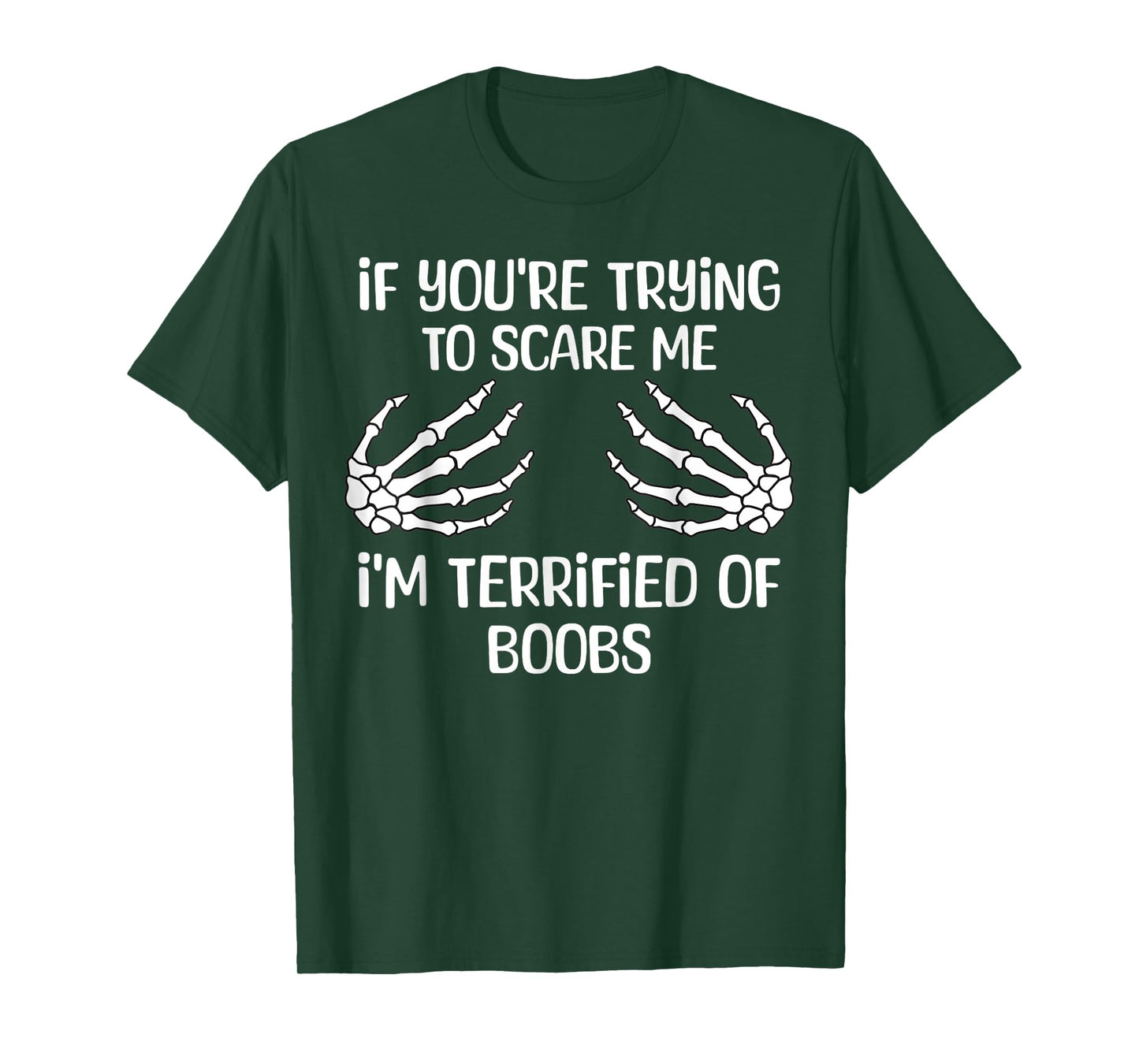 If You're Trying To Scare Me I'm Terrified Of Boobs Adult T-Shirt