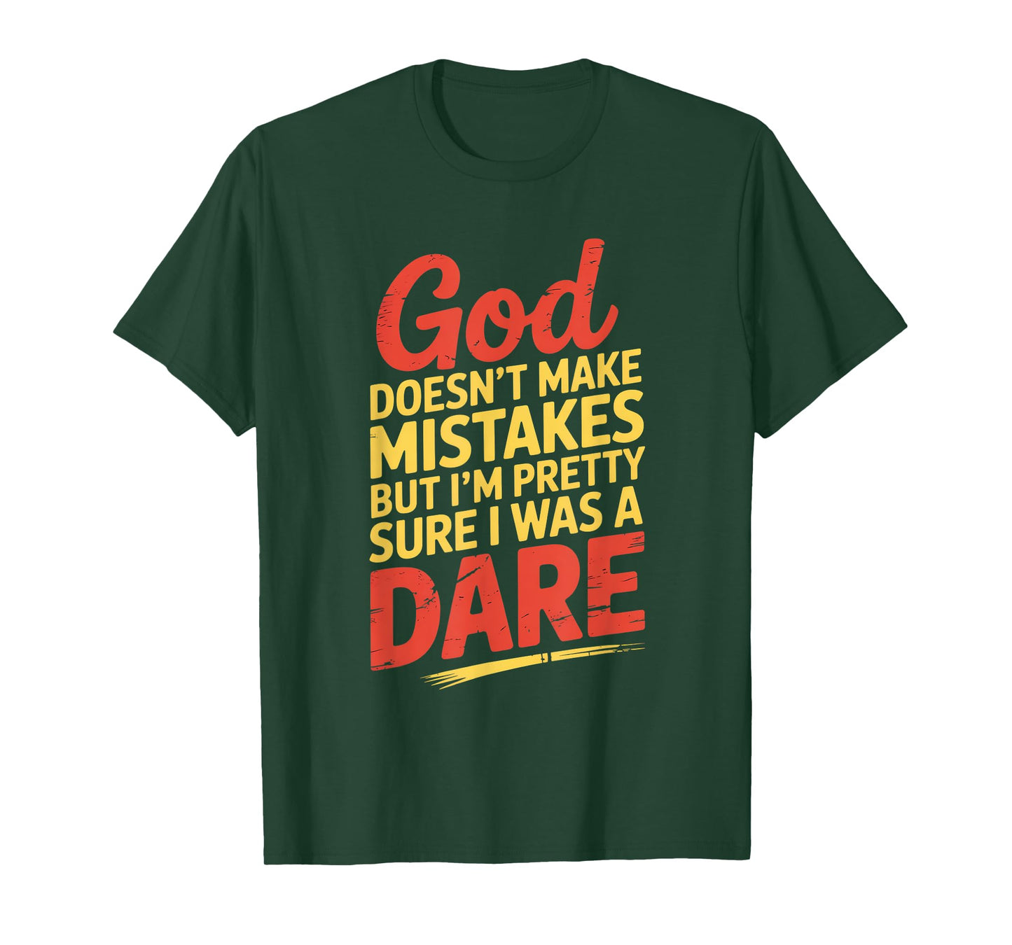 Humor God Doesn't Make Mistakes Dare T-Shirt