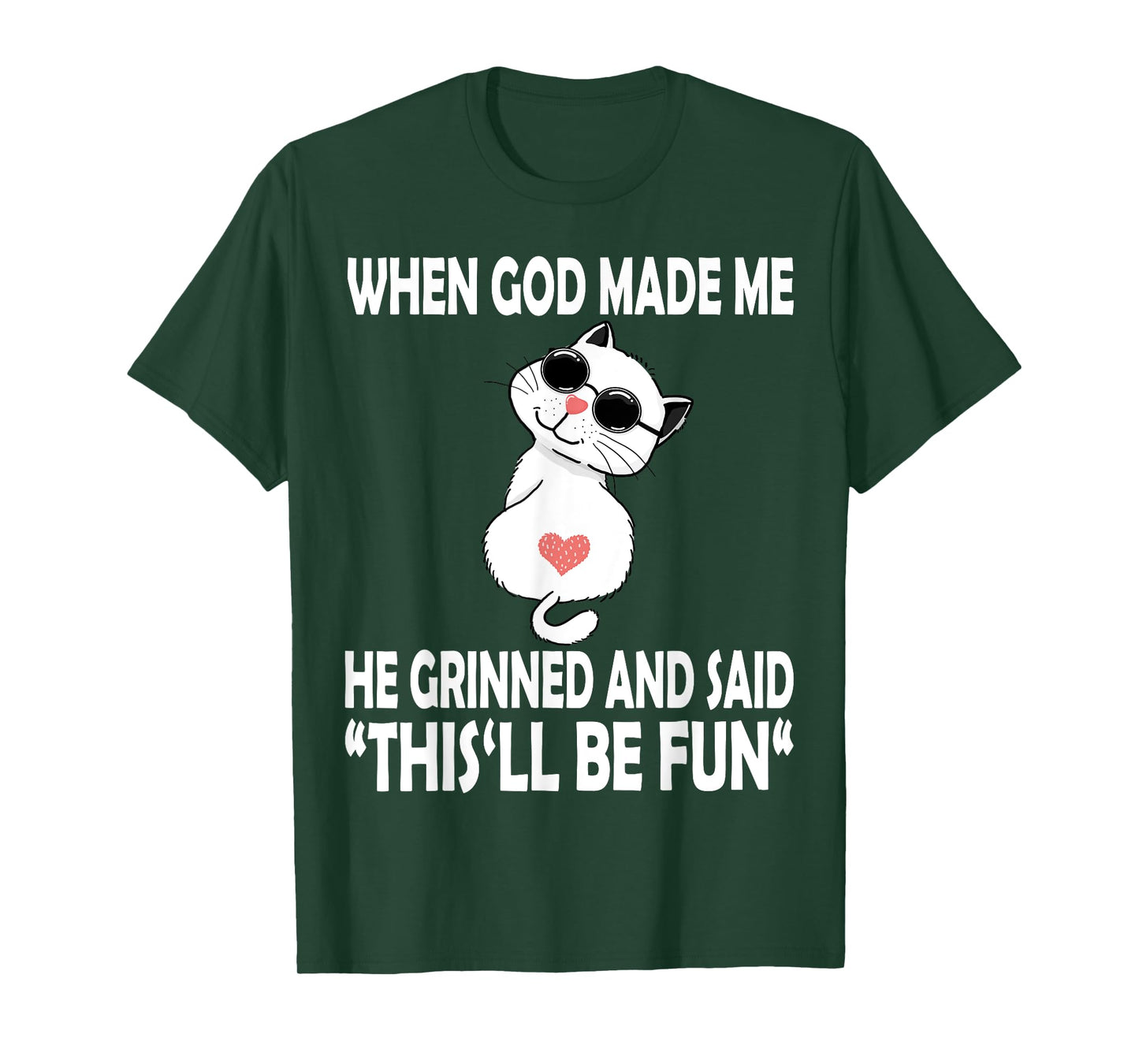 When God Made Me He Said This Will Be Fun Funny Quote Cat T-Shirt for Men Women Kids