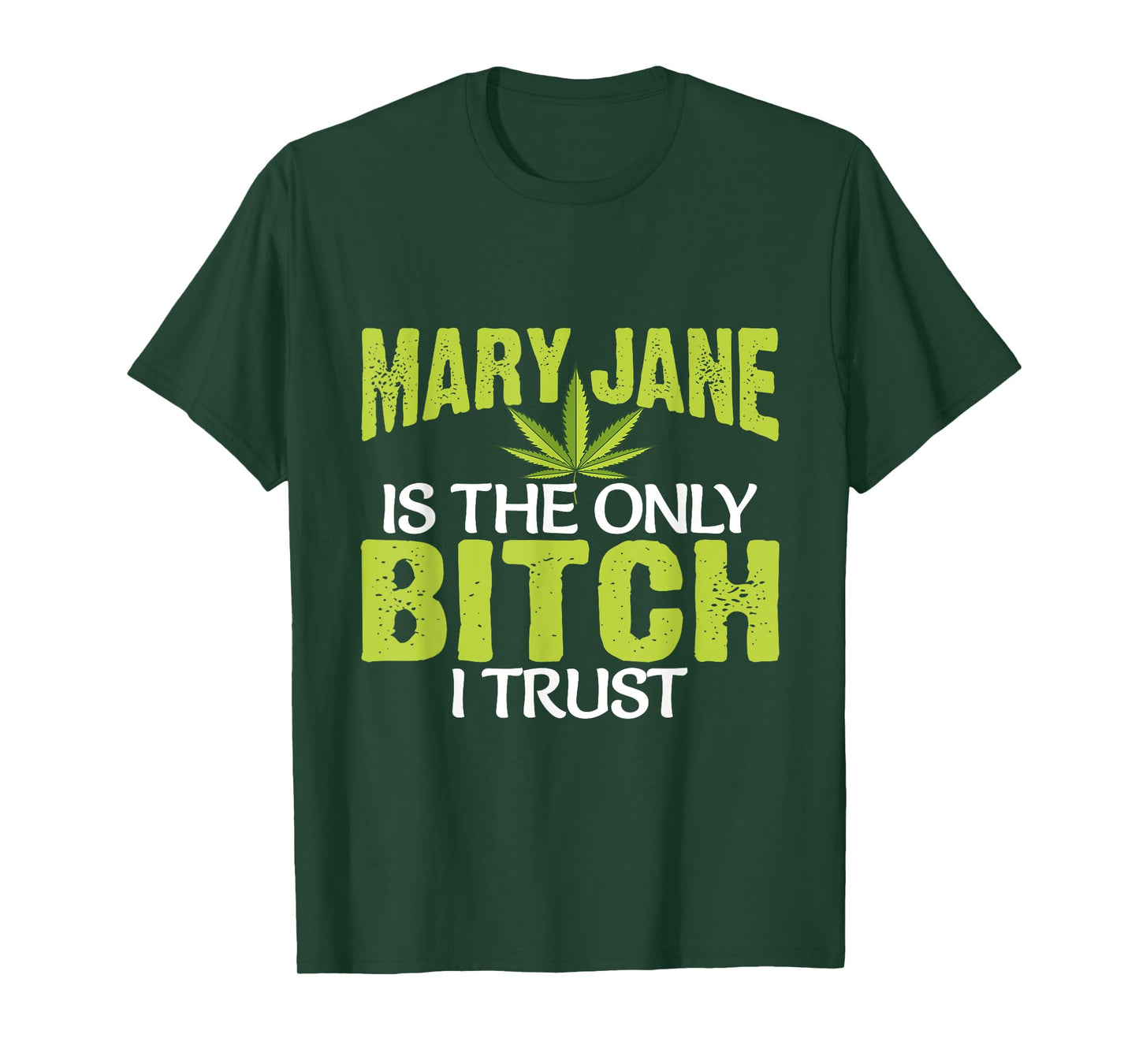 Funny Pot Weed Mary Jane is the only Bitch I Trust T-Shirt
