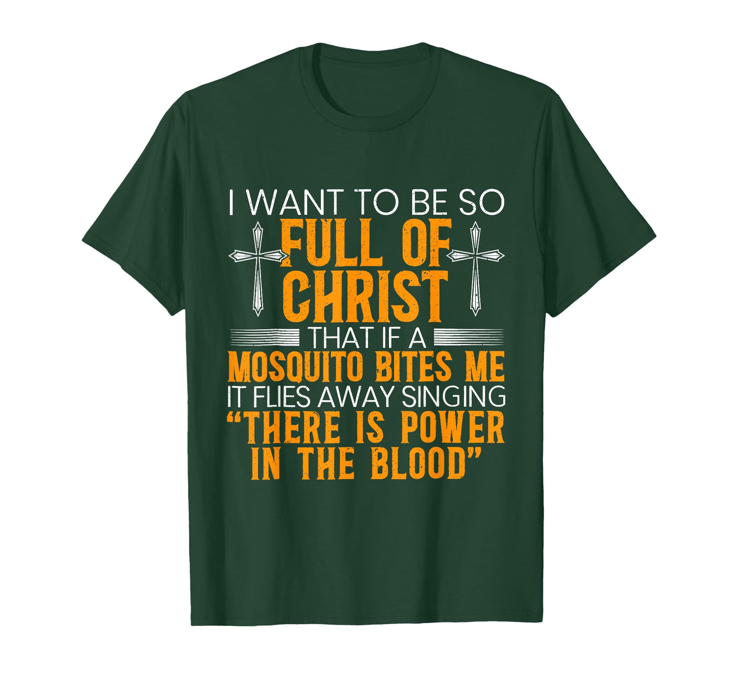I Want to Be So Full of Christ That If A Mosquito Bites Me T-Shirt