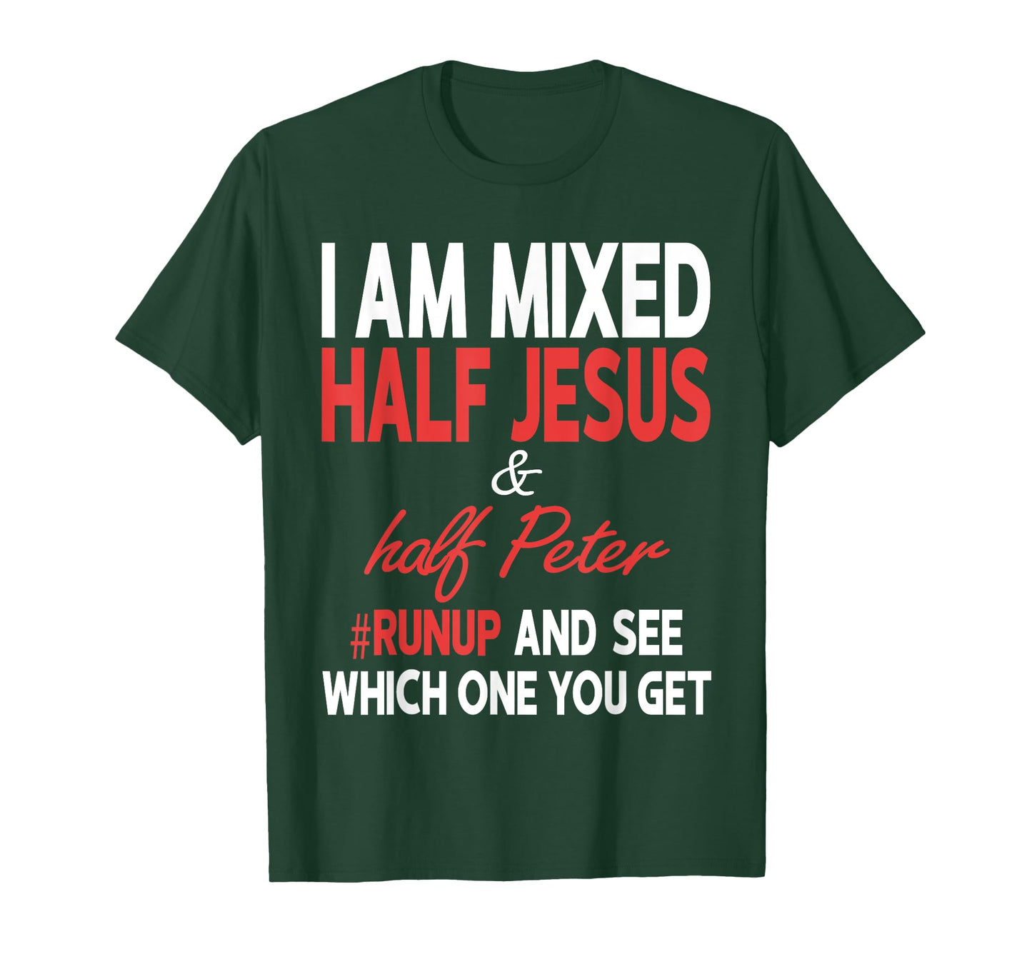 I Am Mixed Half Jesus And Half Peter Runup And See Which One T-Shirt