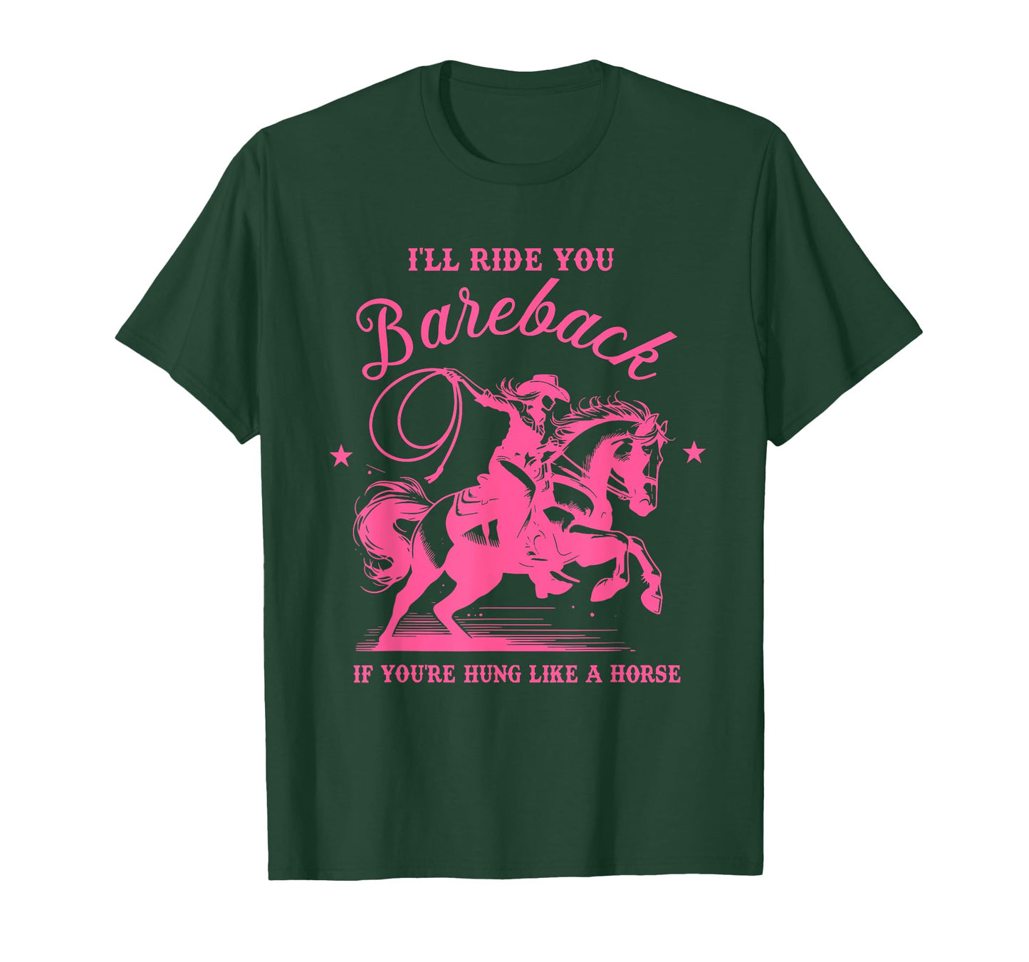 I'll Ride You Bareback If You're Hung Like A Horse T-Shirt
