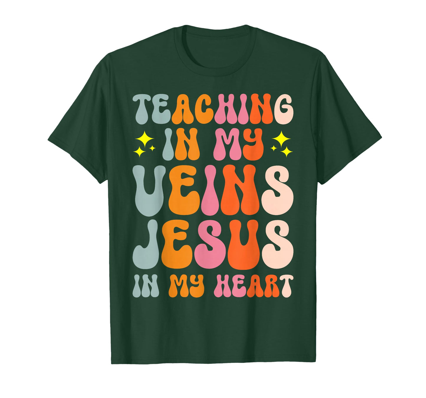 Teaching In My Veins Jesus In My Heart T-Shirt