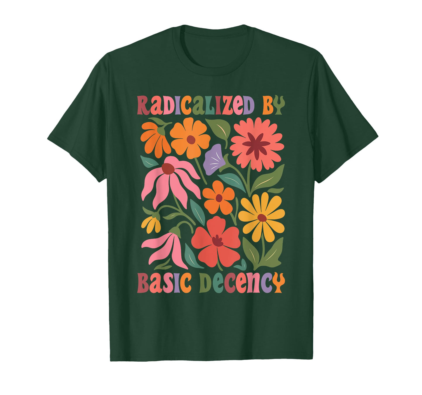 Women Floral Radicalized By Basic Decency Funny Democracy T-Shirt