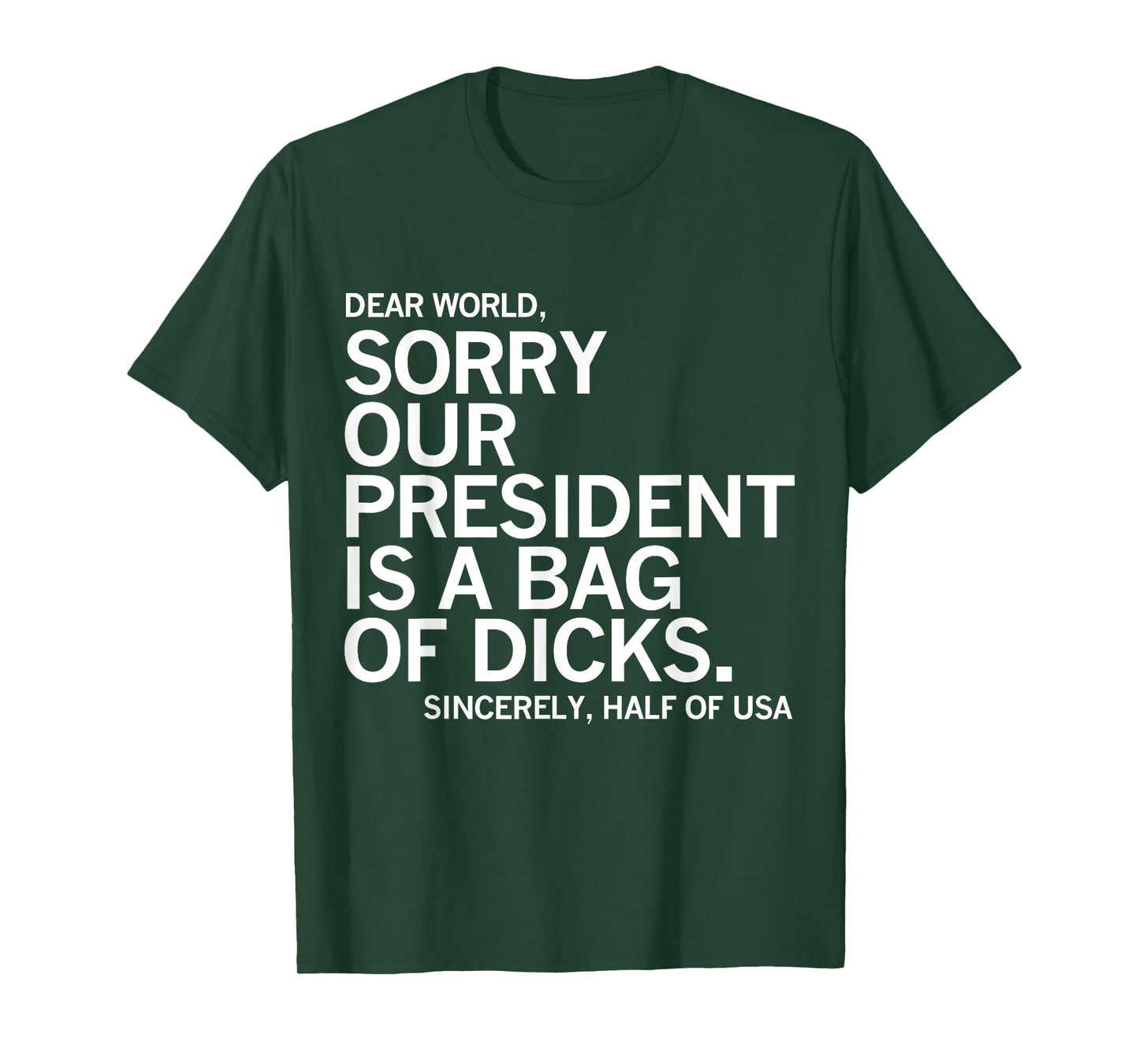 Dear World Sorry Our President Is A Bag Of Dicks Funny Meme T-Shirt