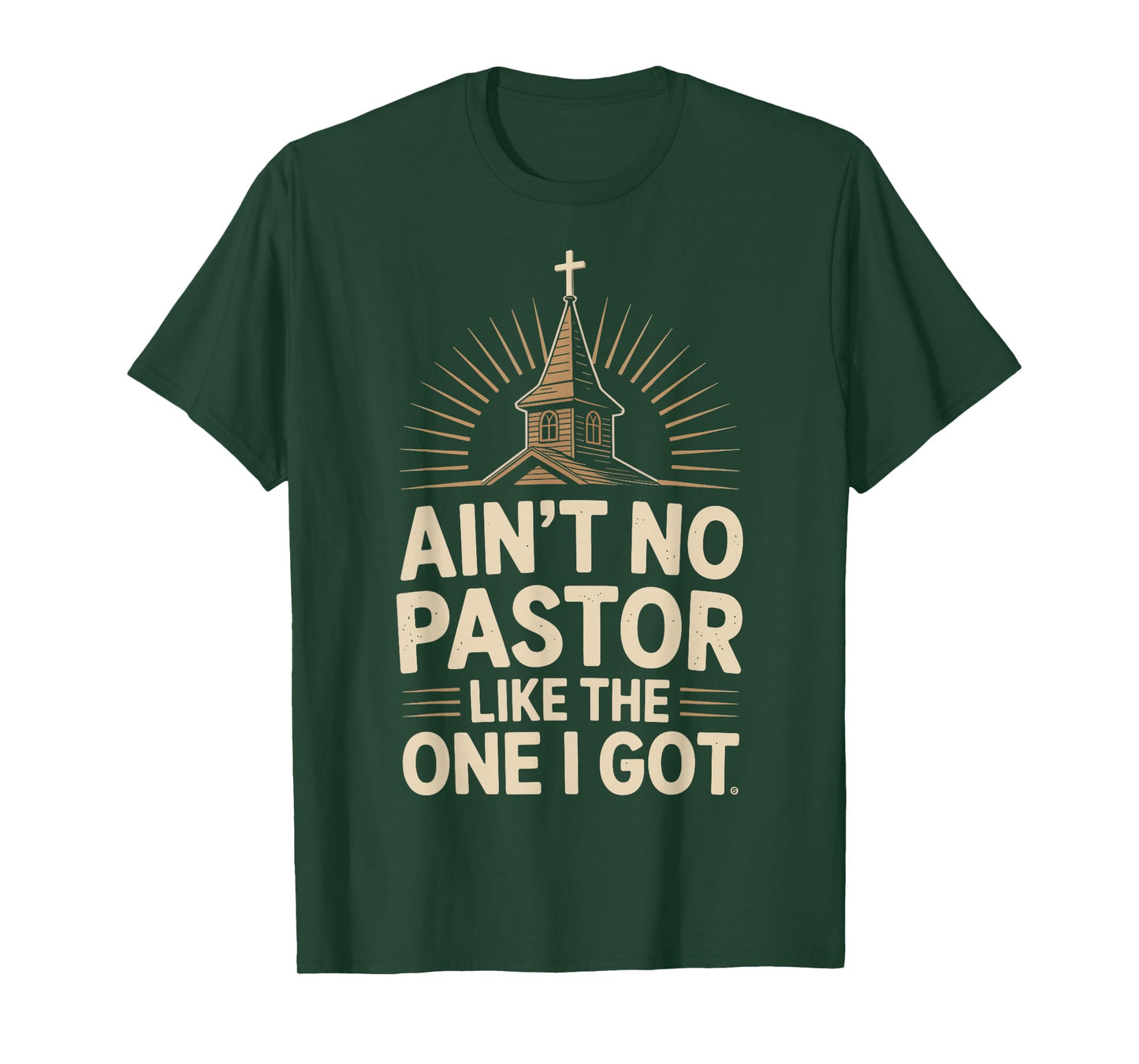 Ain't No Pastor Like The One I Got T-Shirt