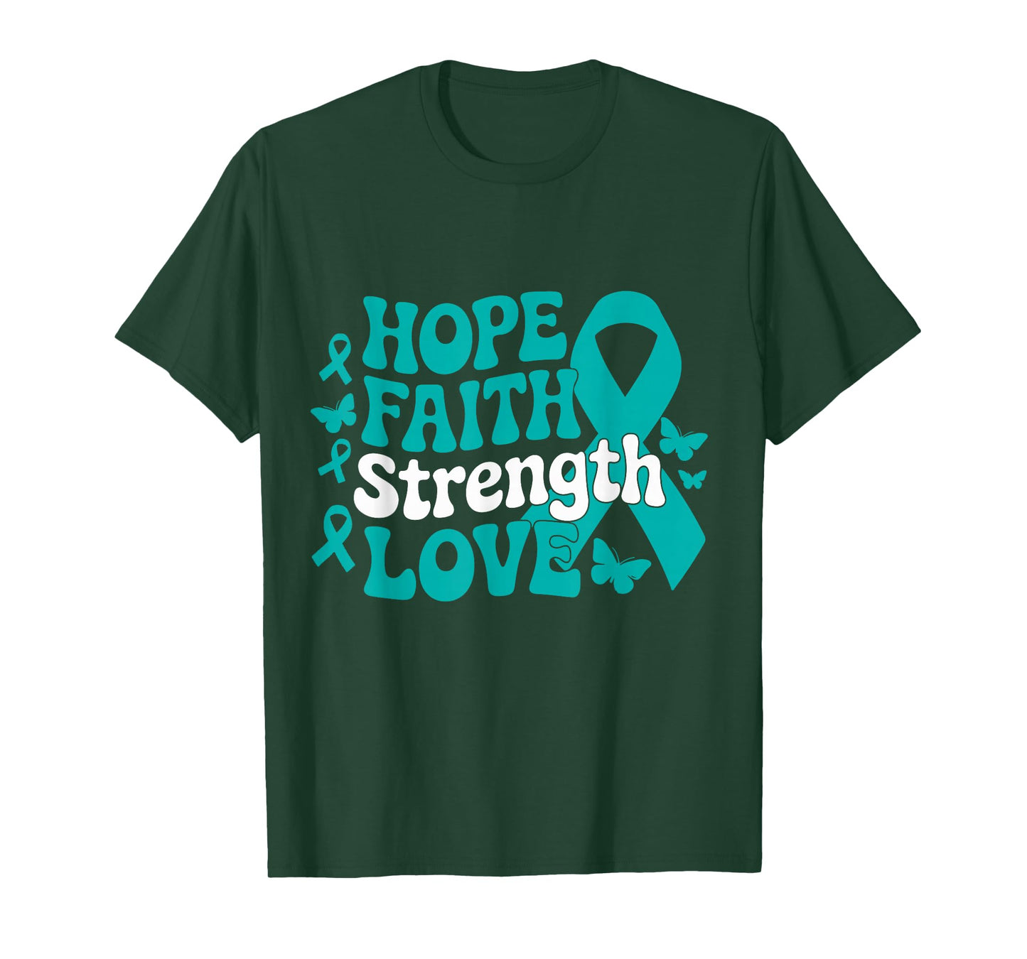 Ovarian Cancer Hope Faith Strength Love Teal Ribbon Support T-Shirt