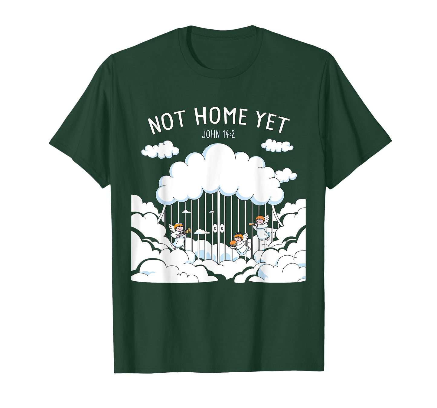 Not Home Yet – John 14:2 Christian Faith Jesus Quote Heaven T-Shirt