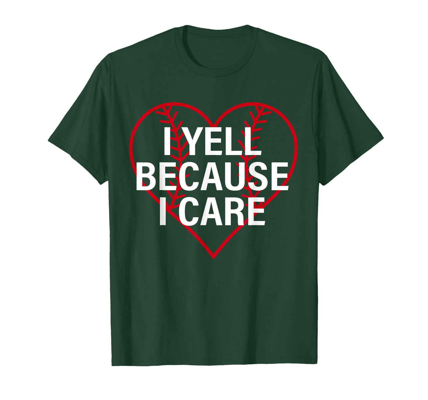 I Yell Because I Care Heart Baseball Lover Funny Sayin Quote T-Shirt