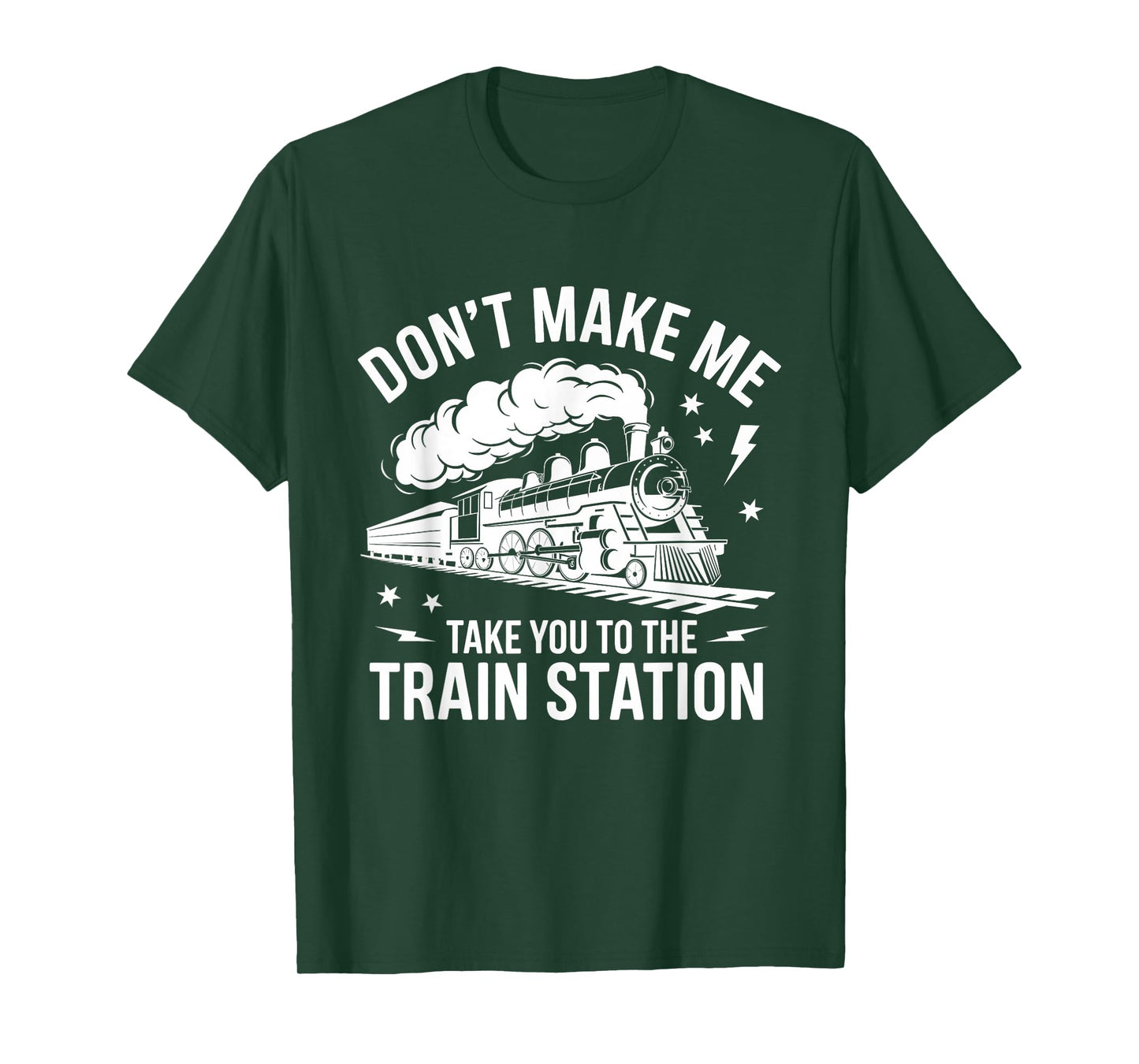 Don't Make Me Take You to the Train Station Funny Quote T-Shirt