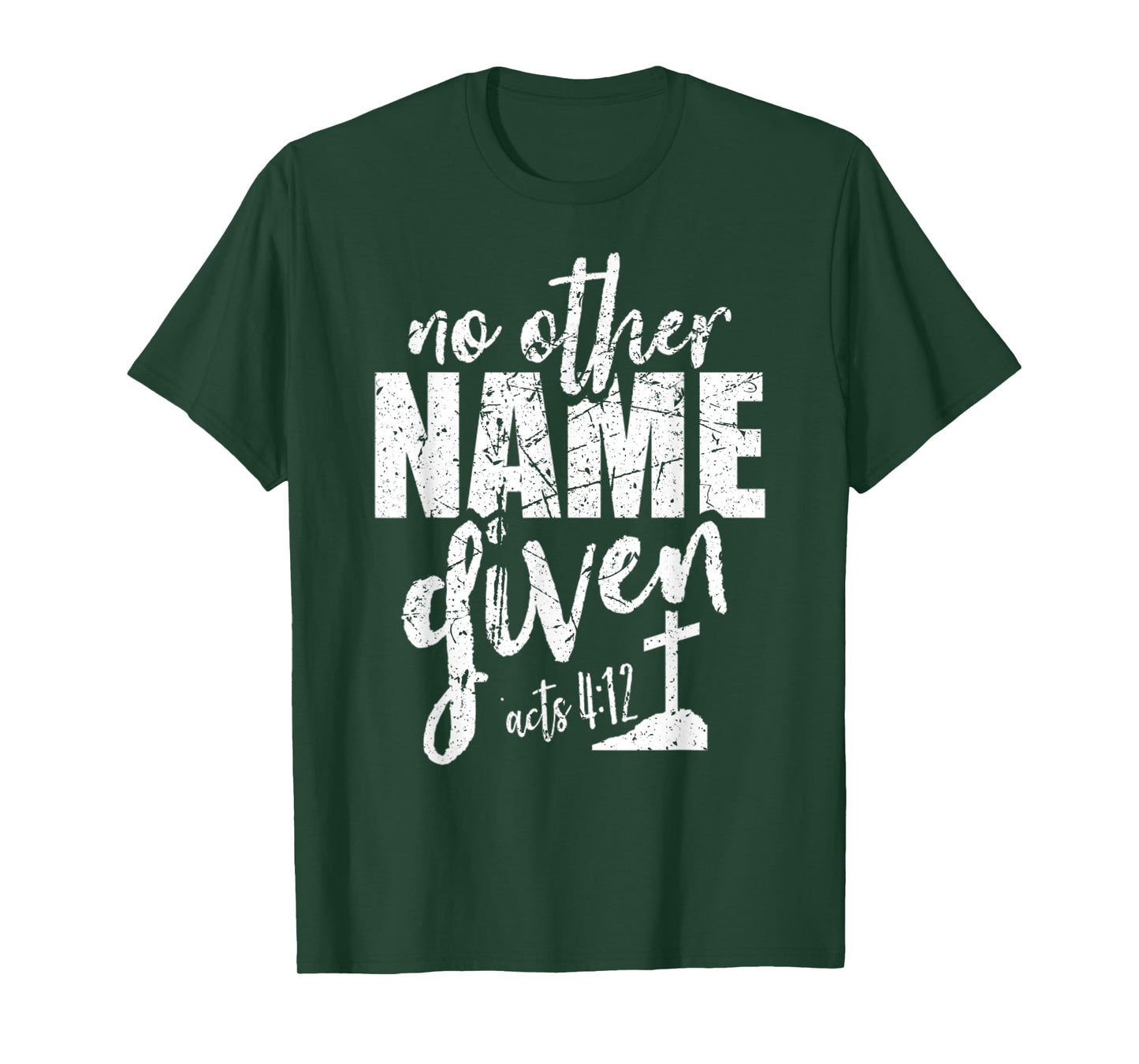 Christian Faith Bible Verse Acts 4:12 No Other Name Jesus T-Shirt