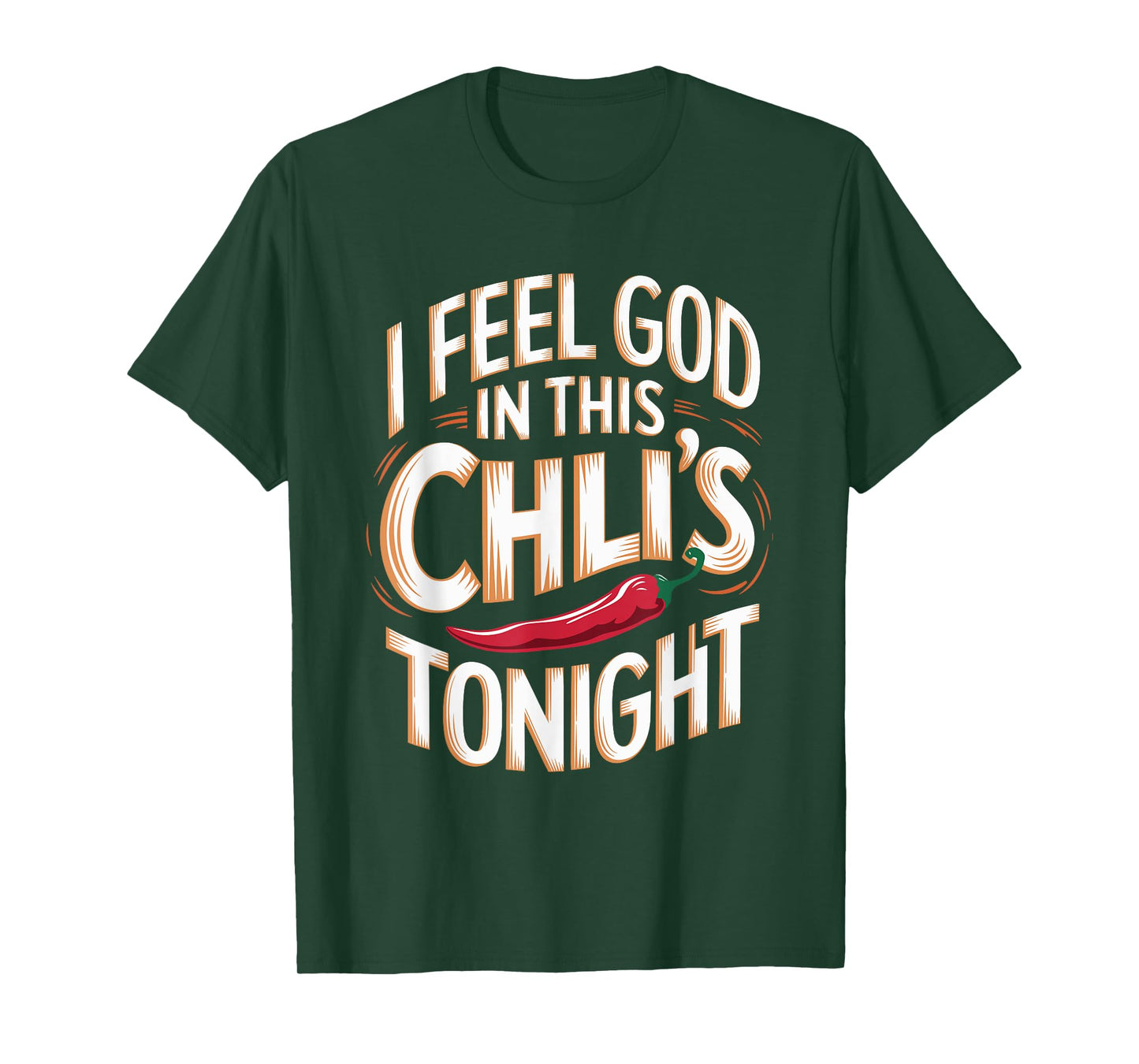 I Feel God in This Chili s Tonight. T-Shirt