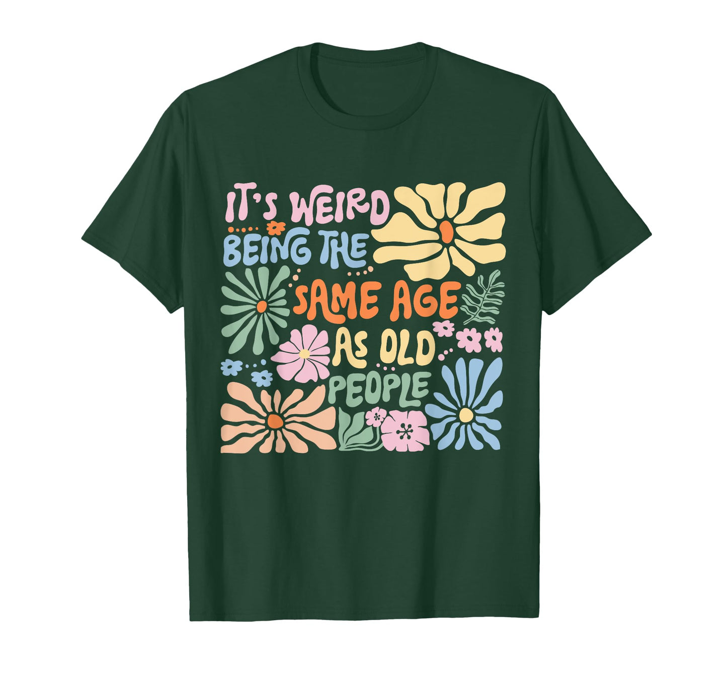 It's Weird Being The Same Age As Old People Funny Sayings T-Shirt