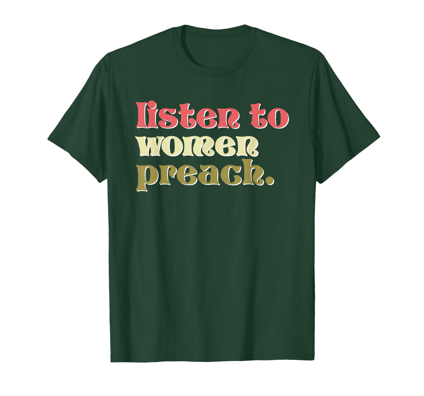 Listen to Women Preach Christian Feminist Quote T-Shirt