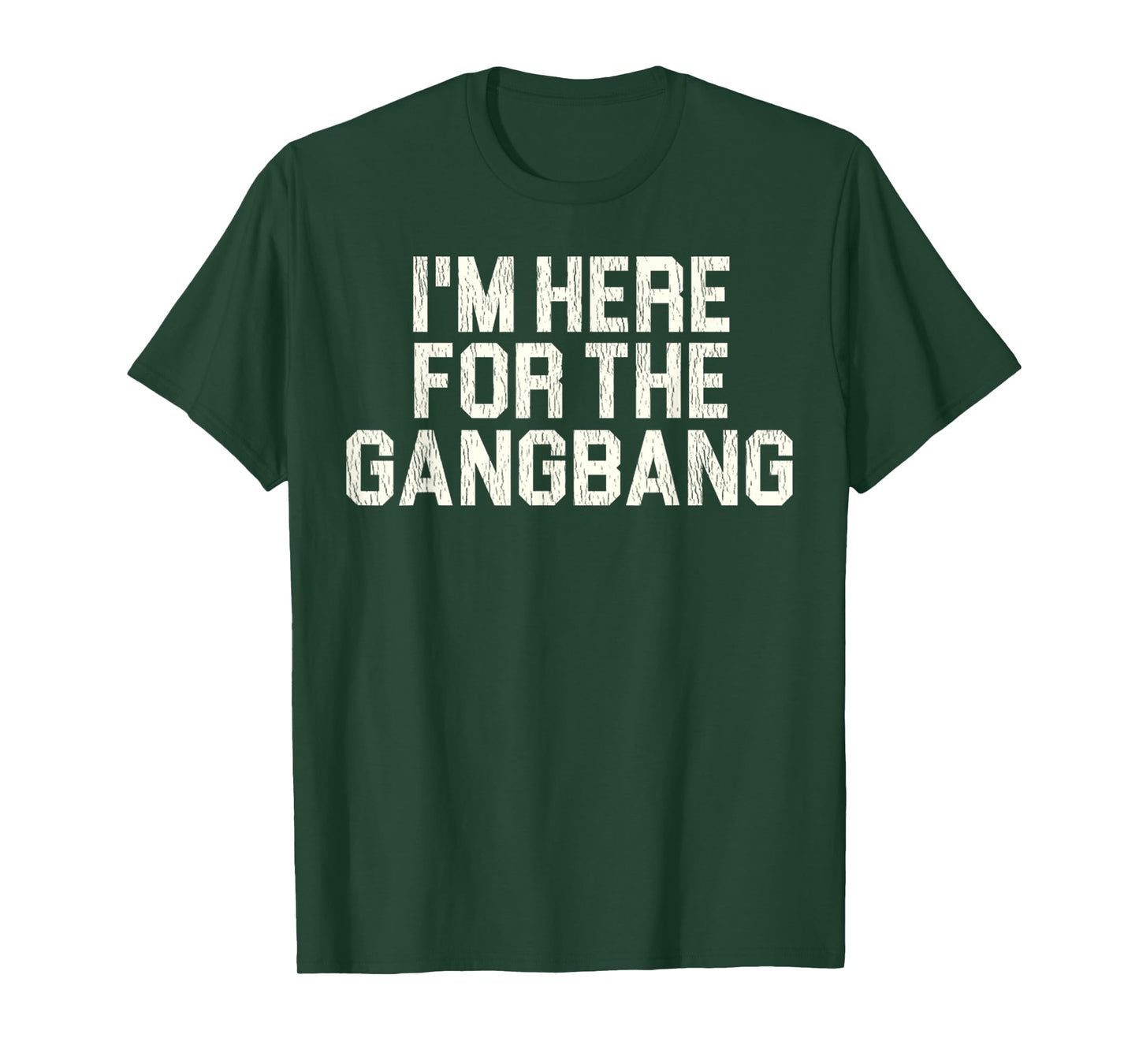 Funny Sarcastic Saying I'm Here For The Gangbang Sexual Gift T-Shirt