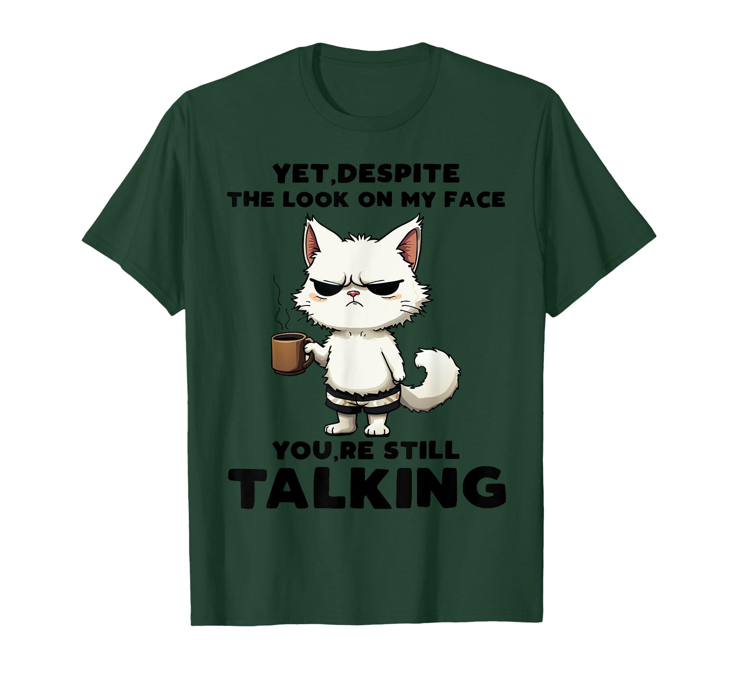 Funny Yet Despite The Look On My Face You're Still Talking T-Shirt