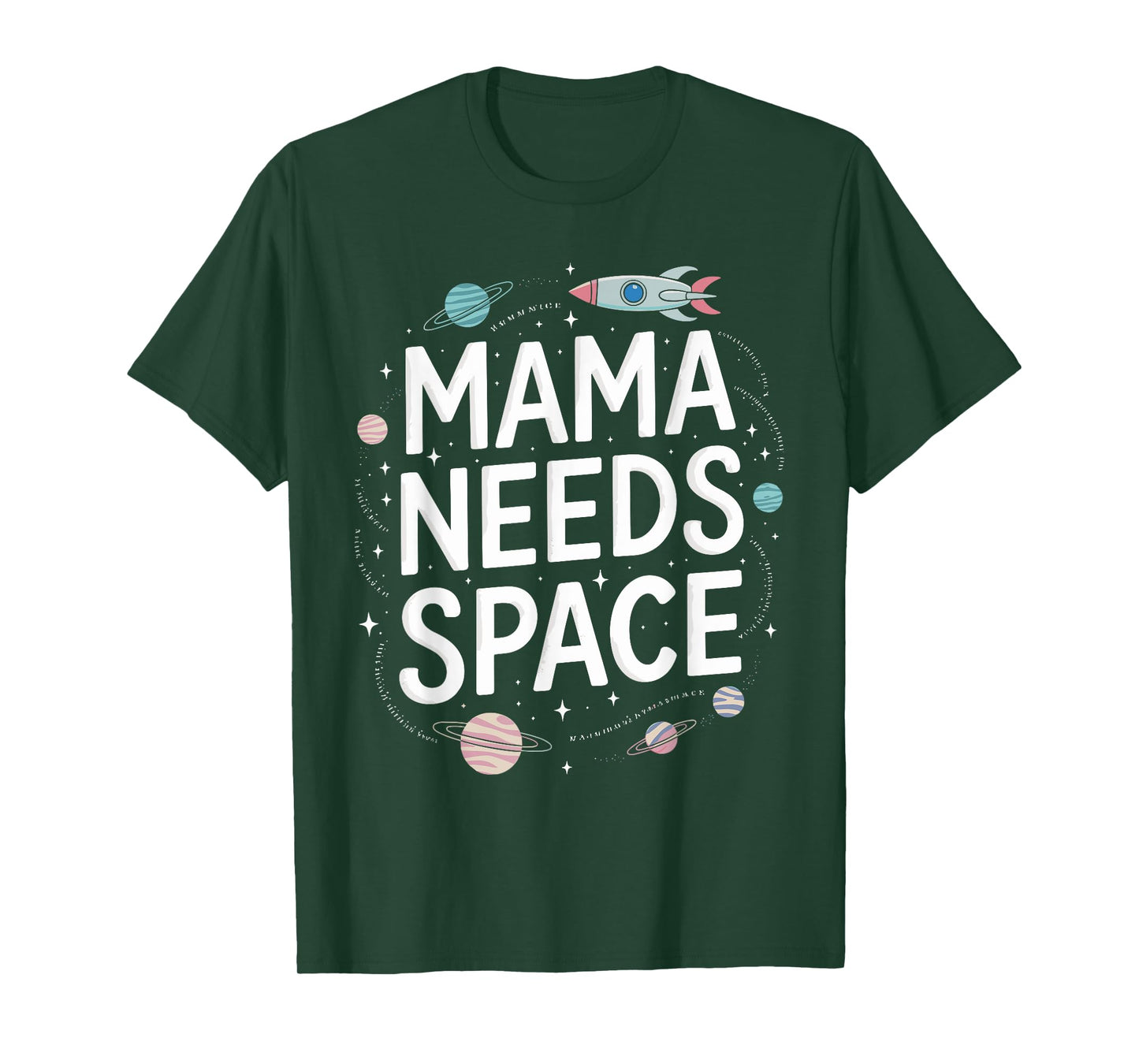 Mama Needs Space T Shirt Fun Apparel for Moms T-Shirt