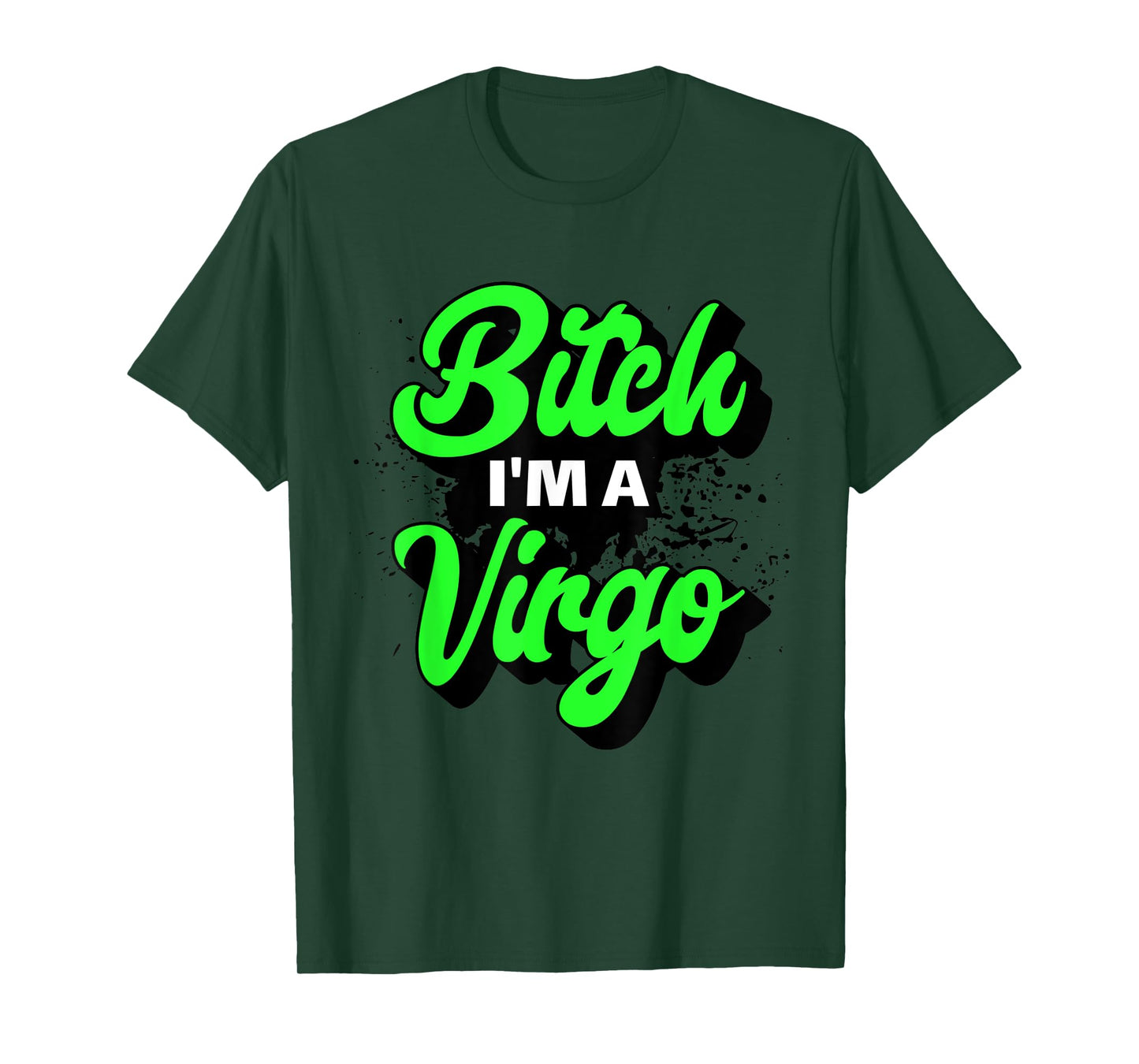 Bitch I'm A Virgo Funny Slay Slogan Zodiac T-Shirt