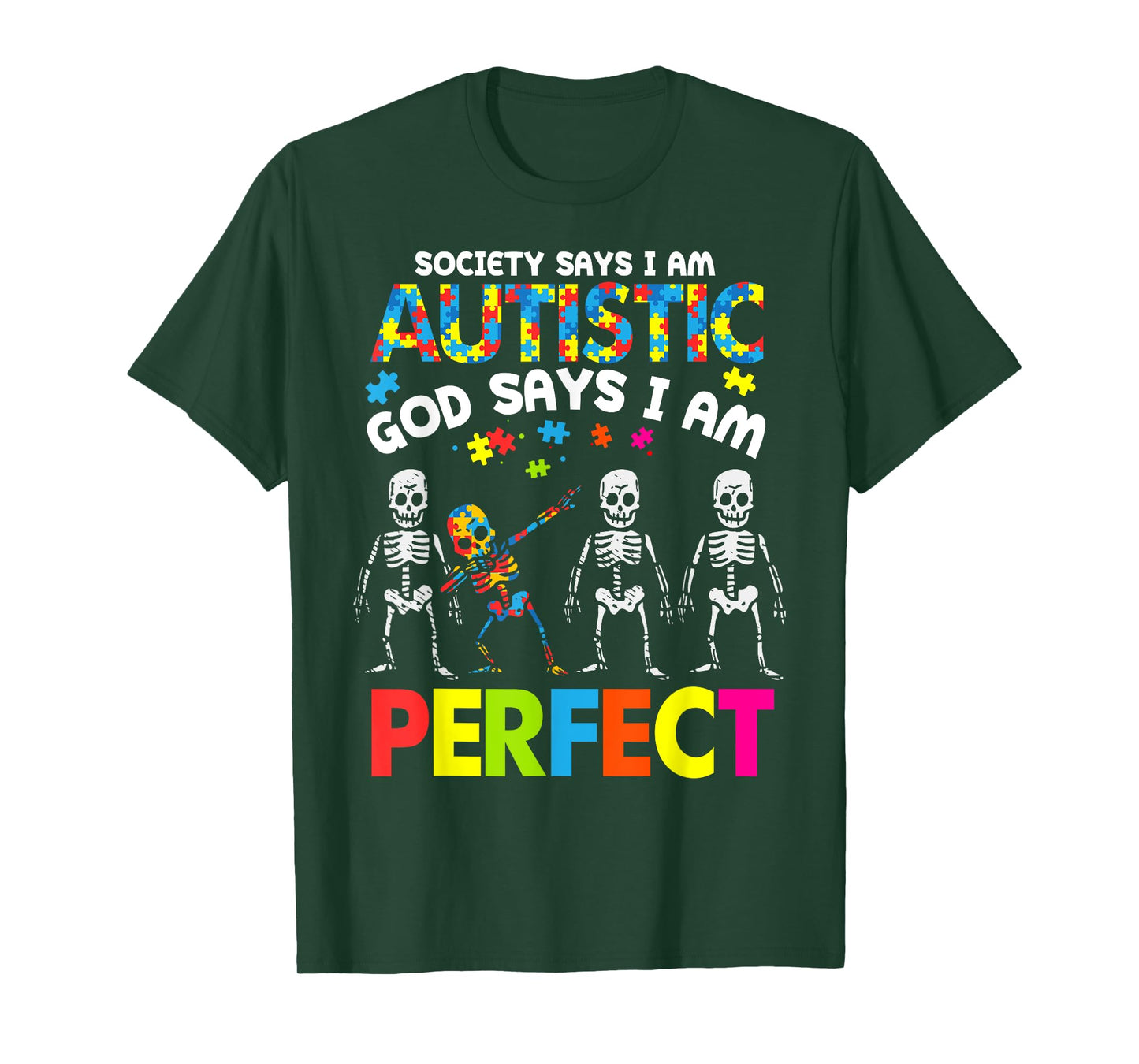 Skeletons Autism Society Says Autistic God Says Im Perfect T-Shirt