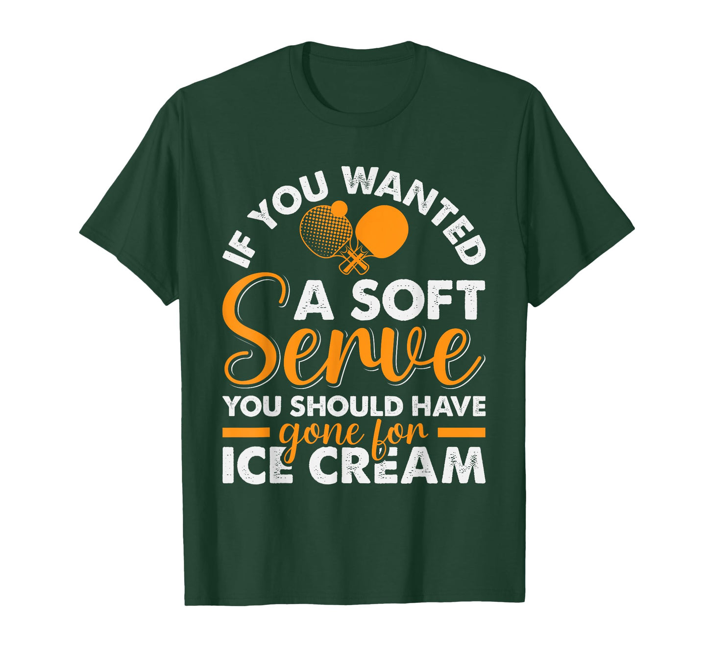 If You Wanted A Soft Serve Ping Pong Player Table Tennis T-Shirt