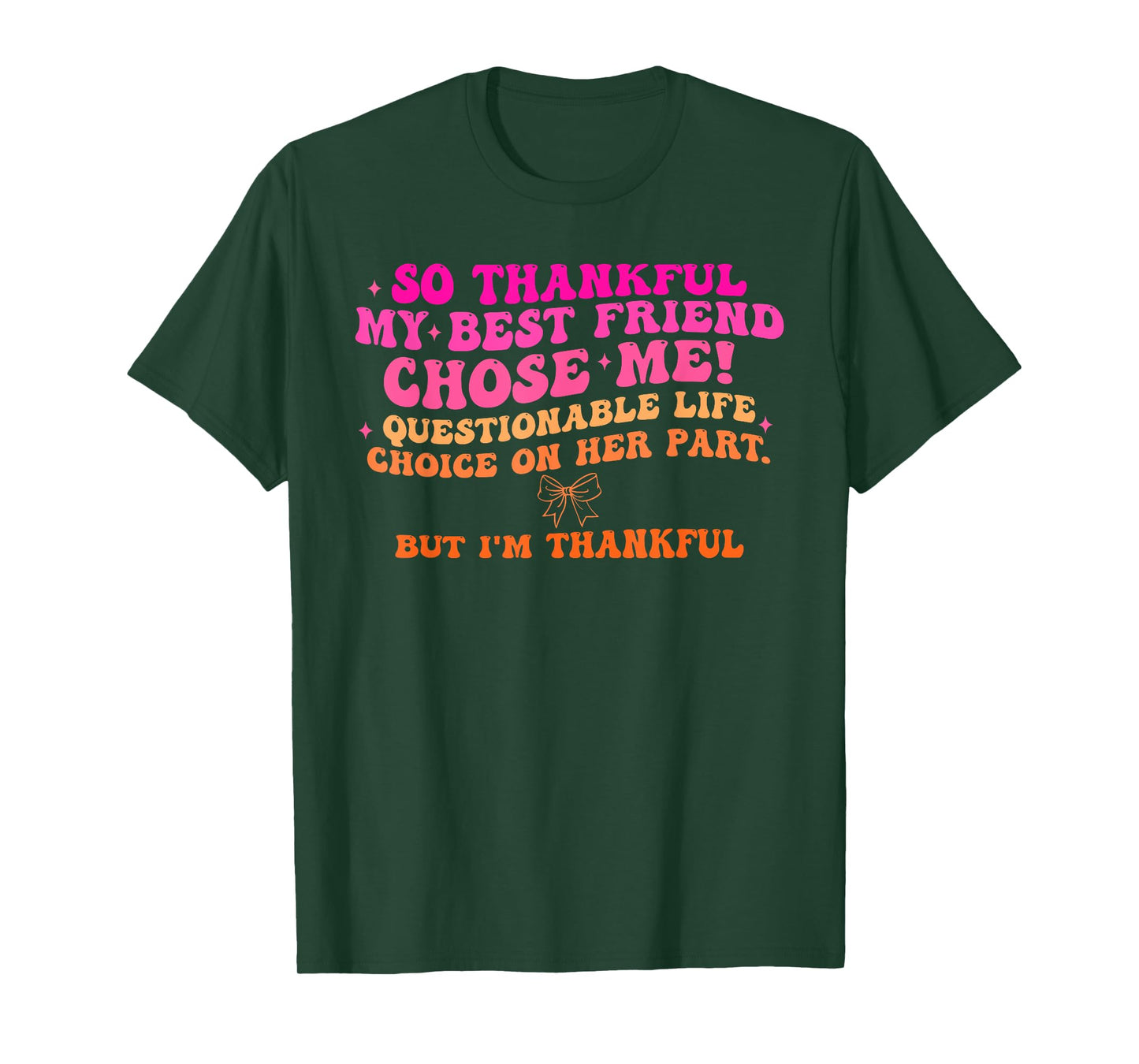 So Thankful My Best Friend Chose Me Quote Design T-Shirt