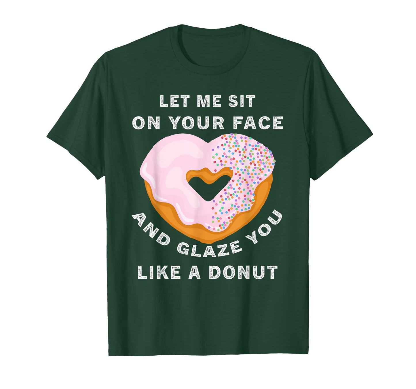 funny Let me sit on your face and glaze you like a donut T-Shirt
