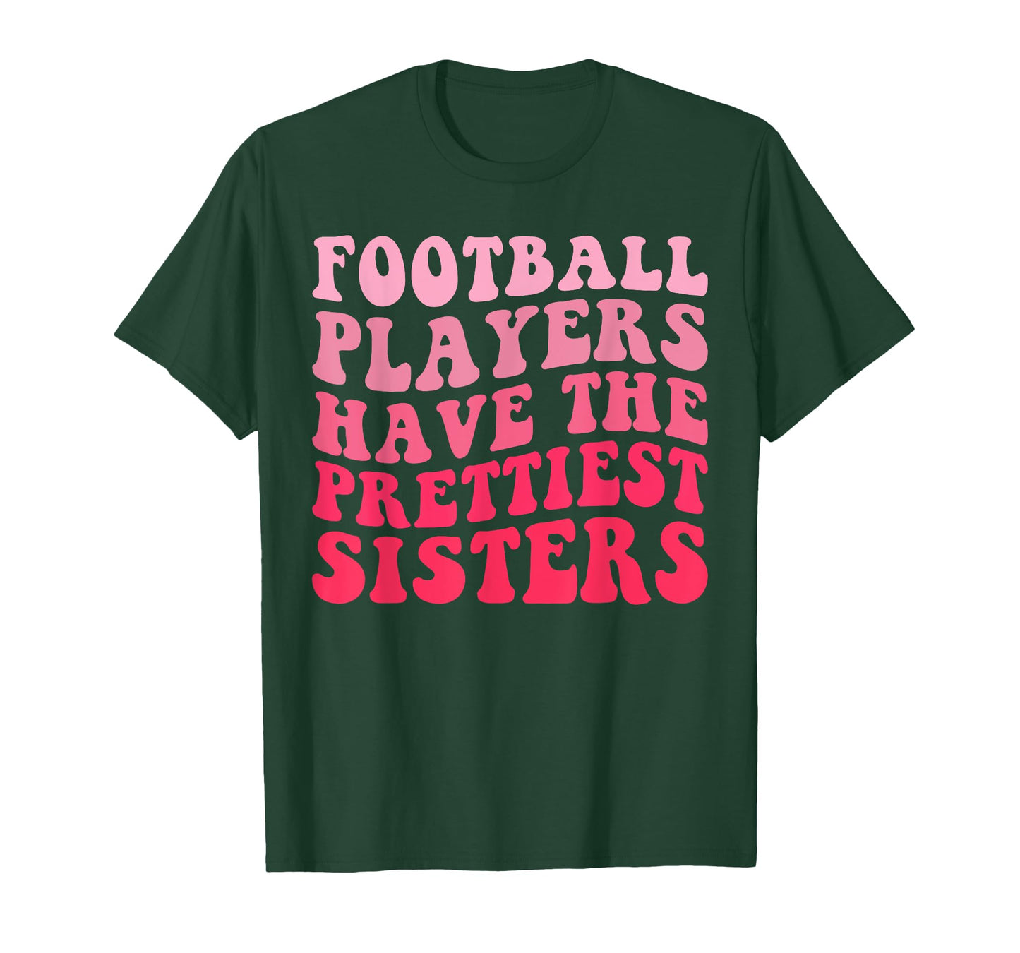 Football Players Have the Prettiest sisters T-Shirt