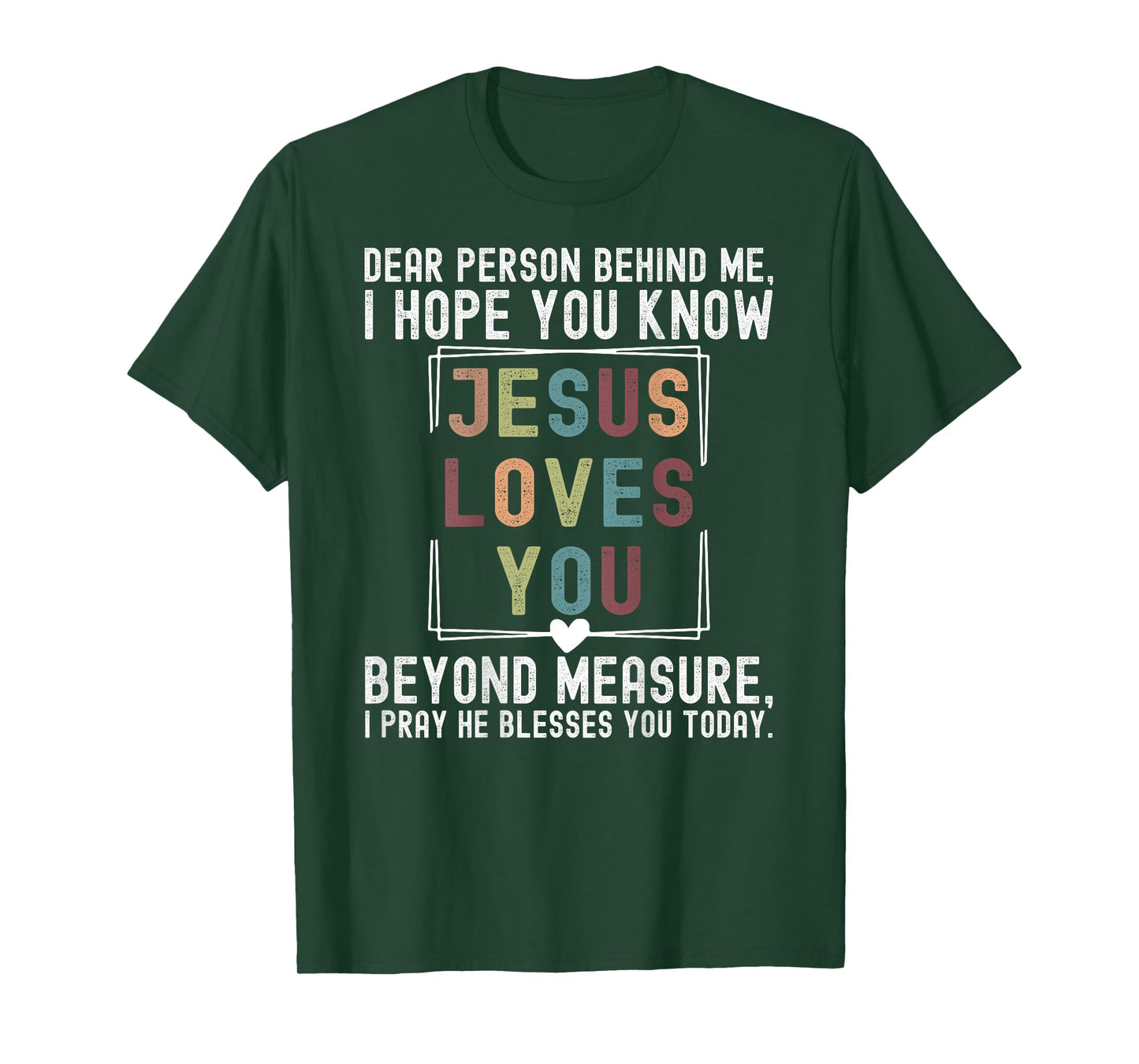 Dear Person Behind Me I Hope You Know Jesus Loves You Beyond T-Shirt