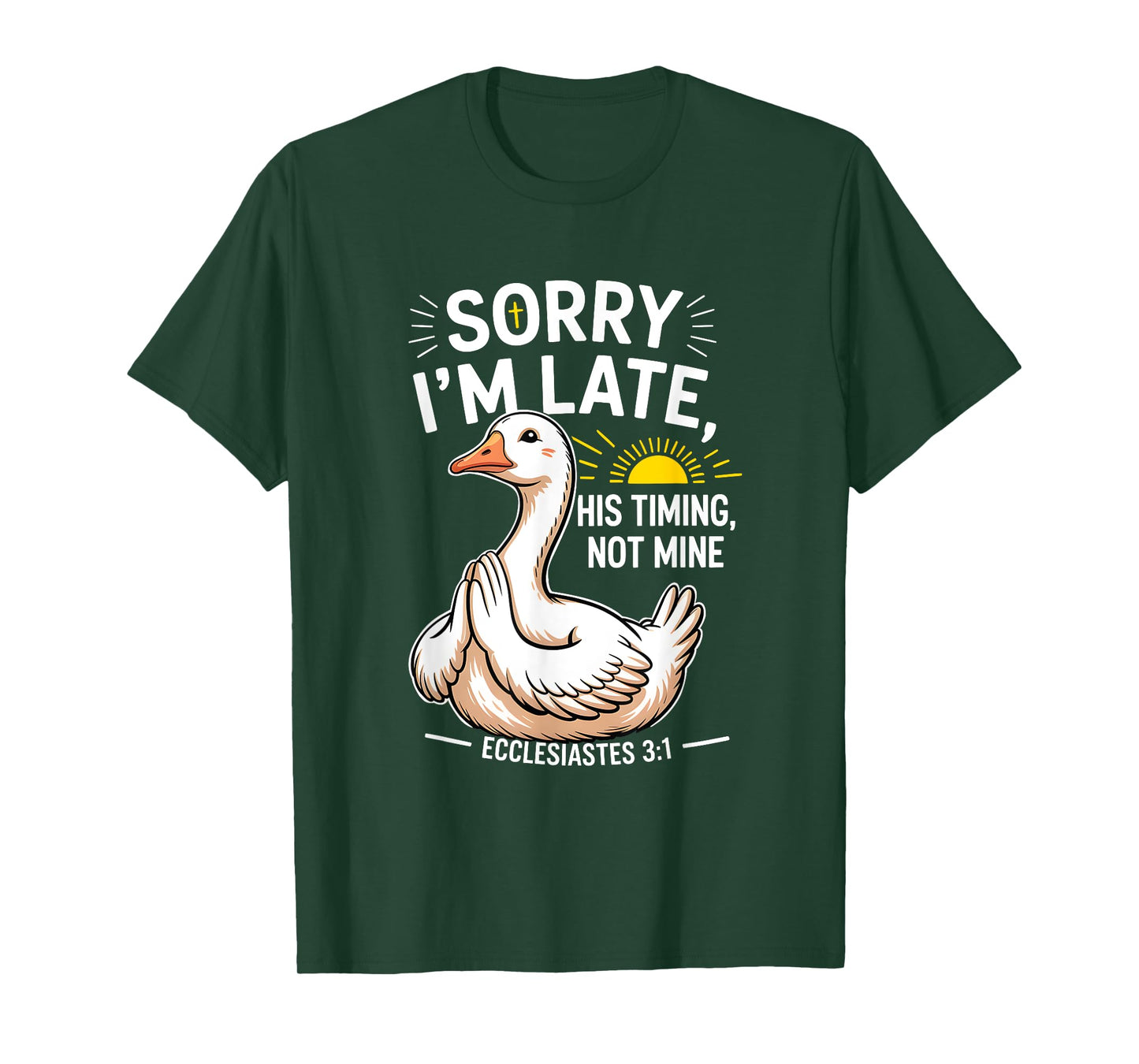 Sorry Im Late His s Timing Not Mine Bible Verse Christian T-Shirt