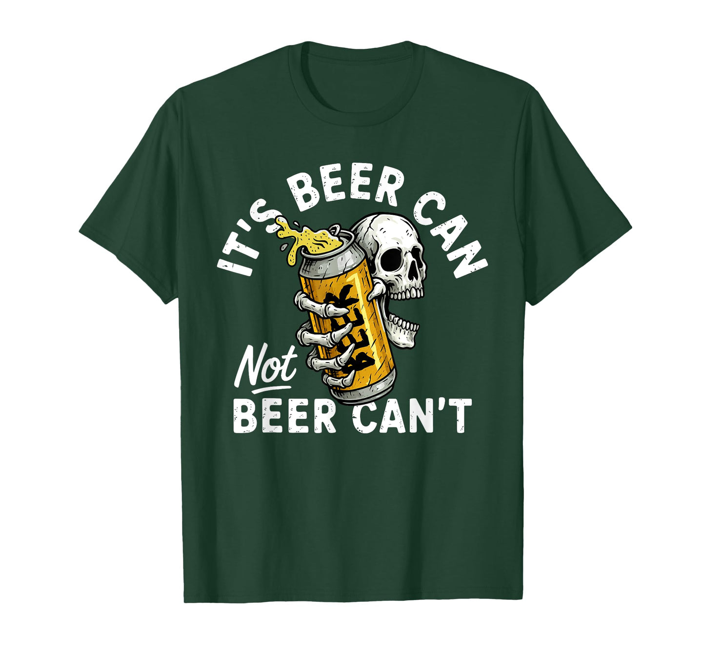 It's Beer Can Not Beer Can Skull Skeleton Drinking Party T-Shirt