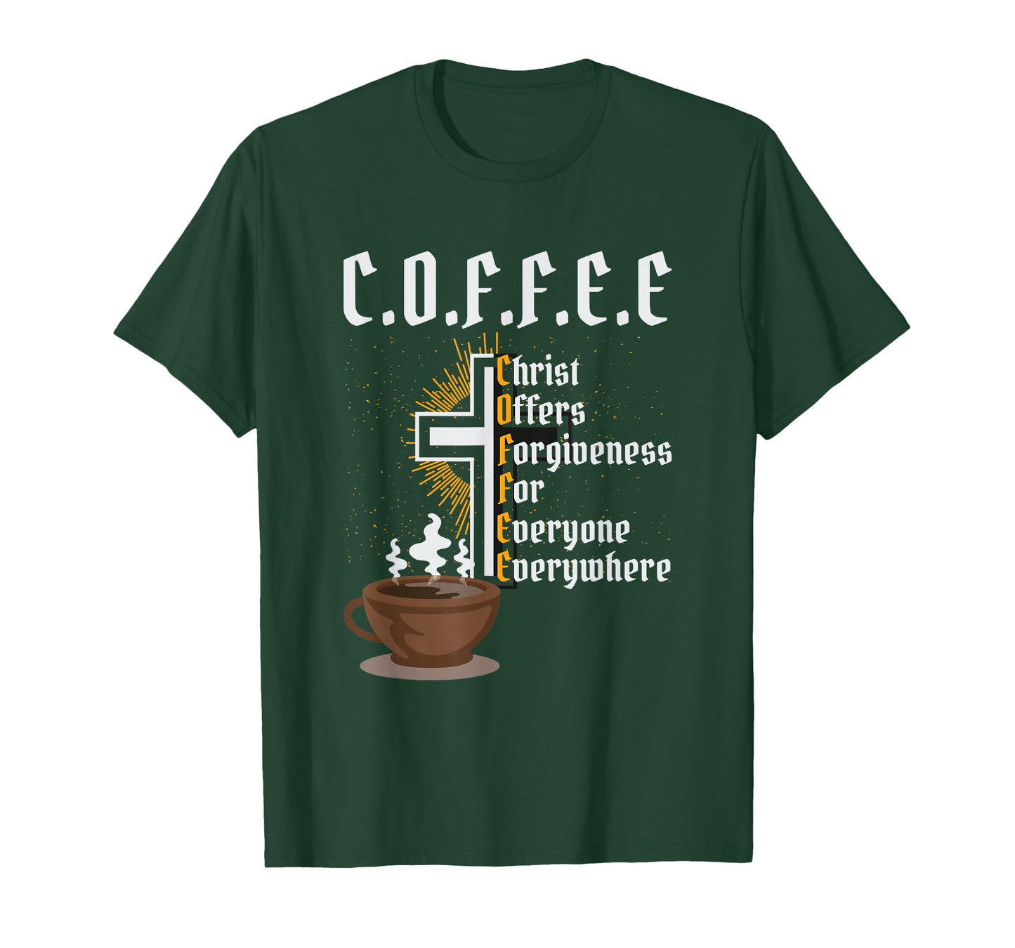 Coffee Christ Offers Forgiveness for Everyone Everywhere T-Shirt