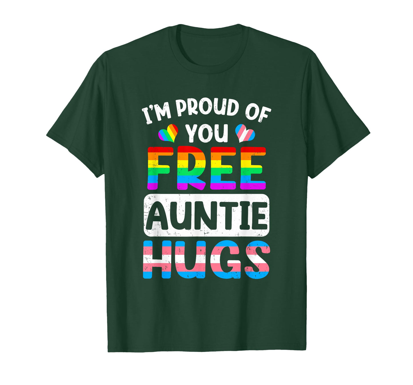 I'm Proud Of You Free Auntie Hugs Lgbt Lgbtq Gay Pride T-Shirt