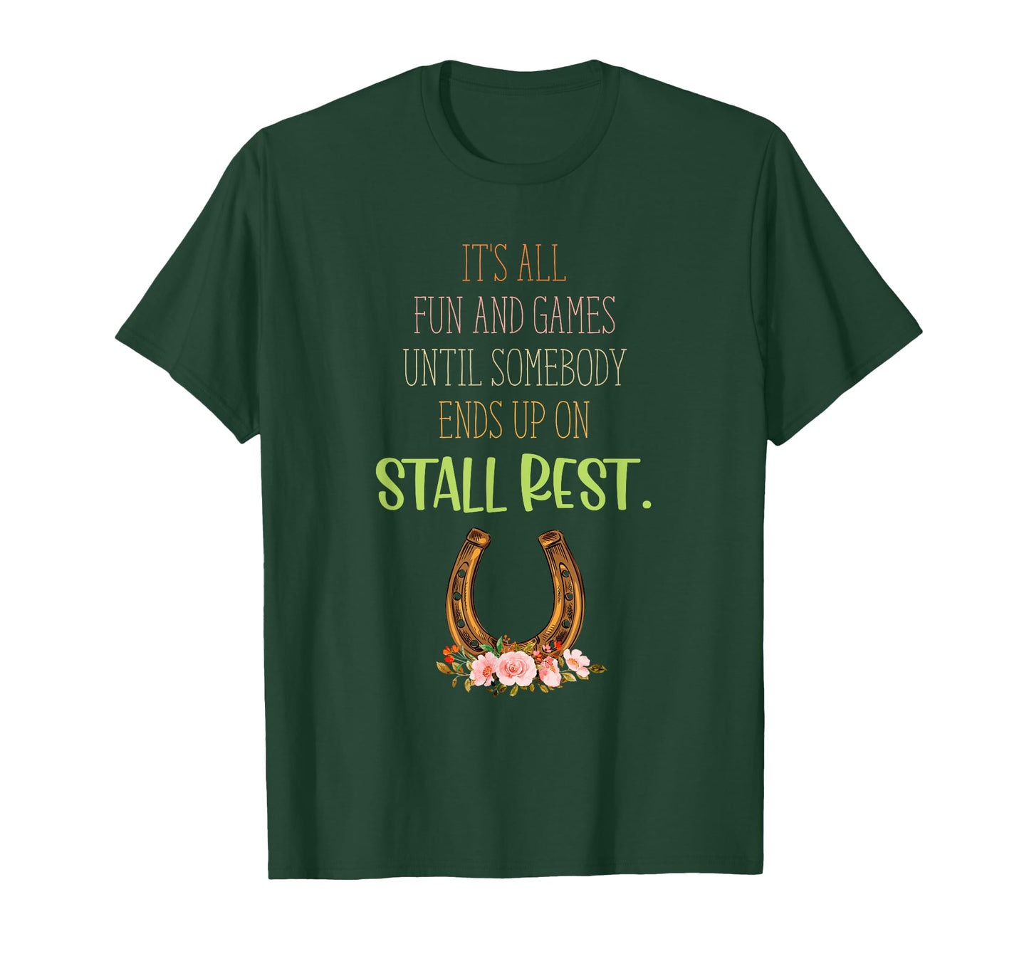 It's All Fun And Games Until Somebody Ends Up On Stall Rest T-Shirt