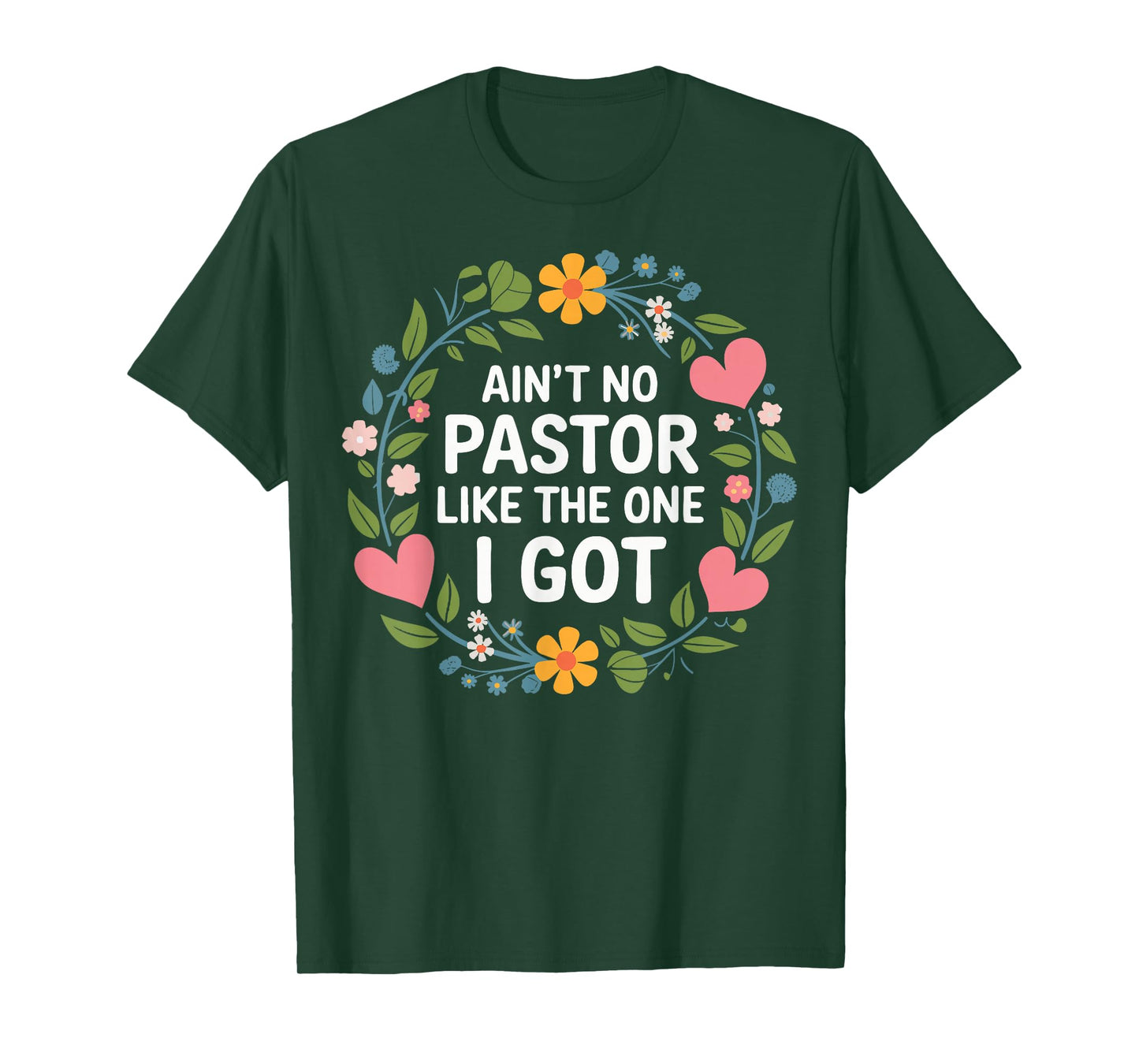 Ain't No Pastor Like The One I Got T-Shirt