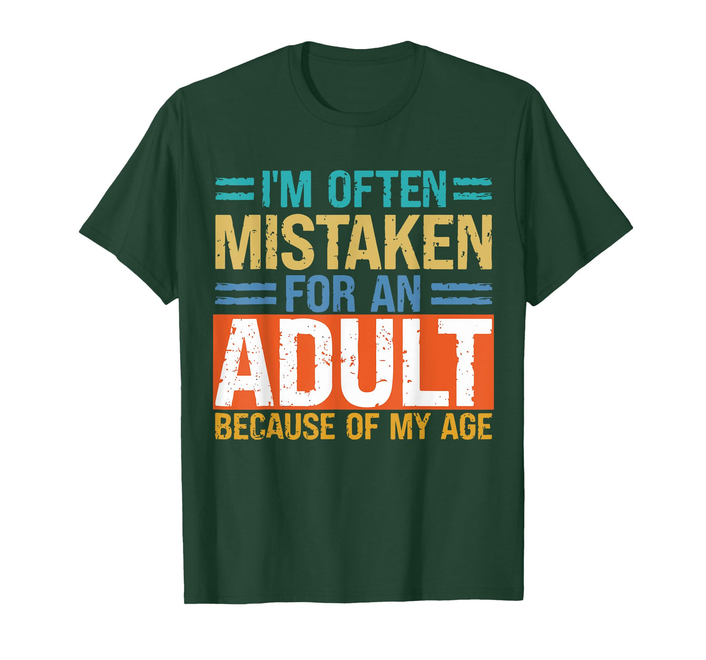I'm Often Mistaken For An Adult Because Of My Age Funny T-Shirt