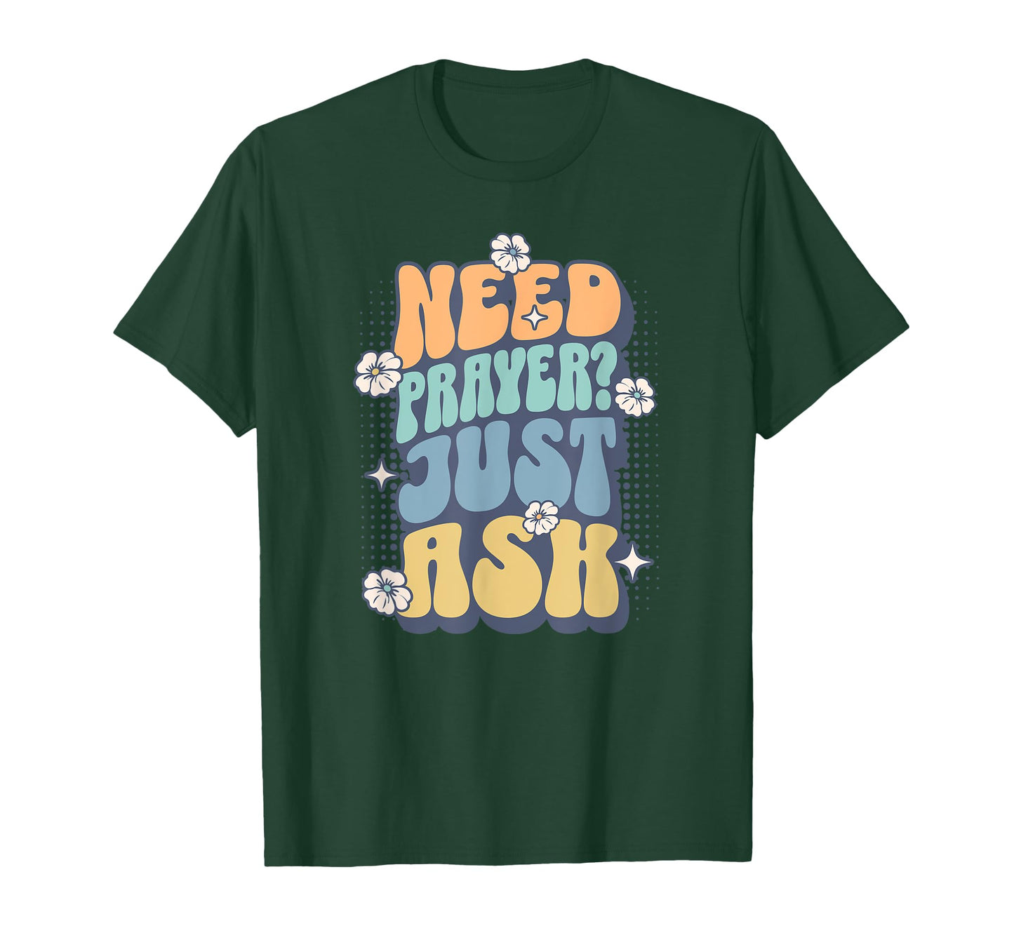 Need Prayer Just Ask (2) T-Shirt
