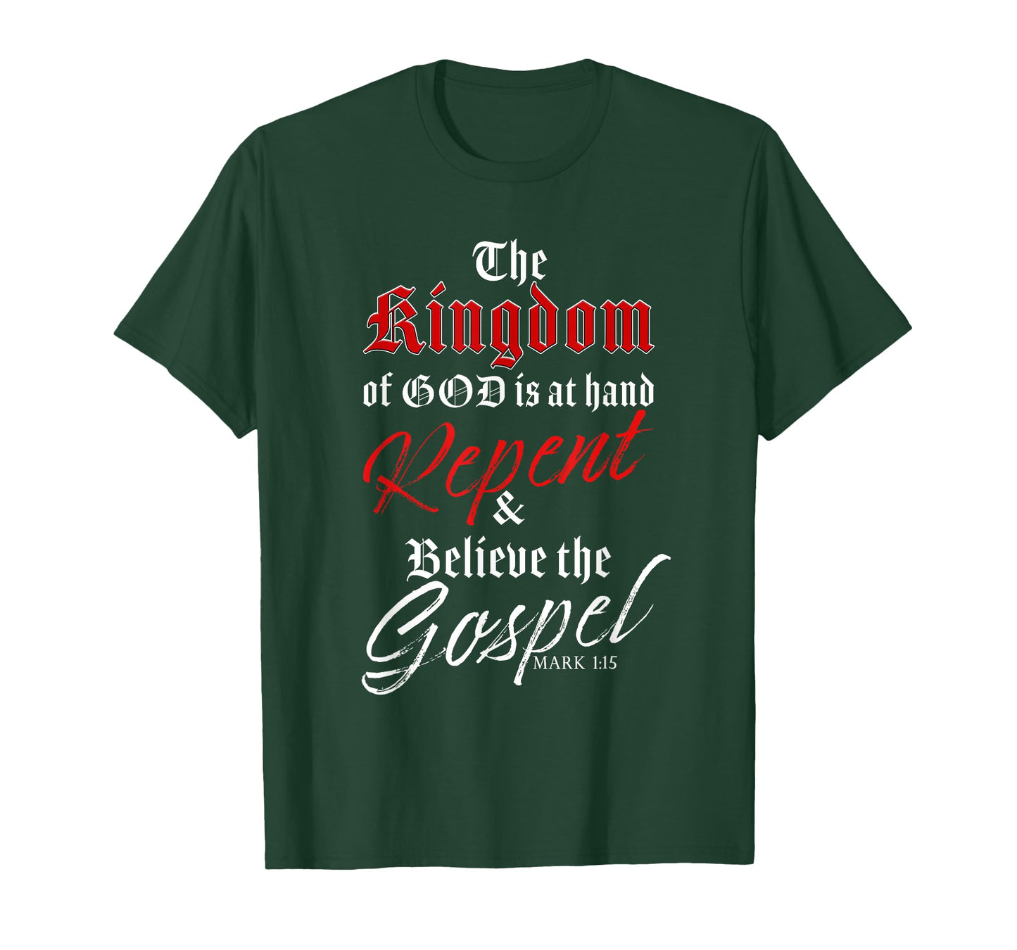 The Kingdom of GOD is at Hand – Repent & Believe the Gospel T-Shirt