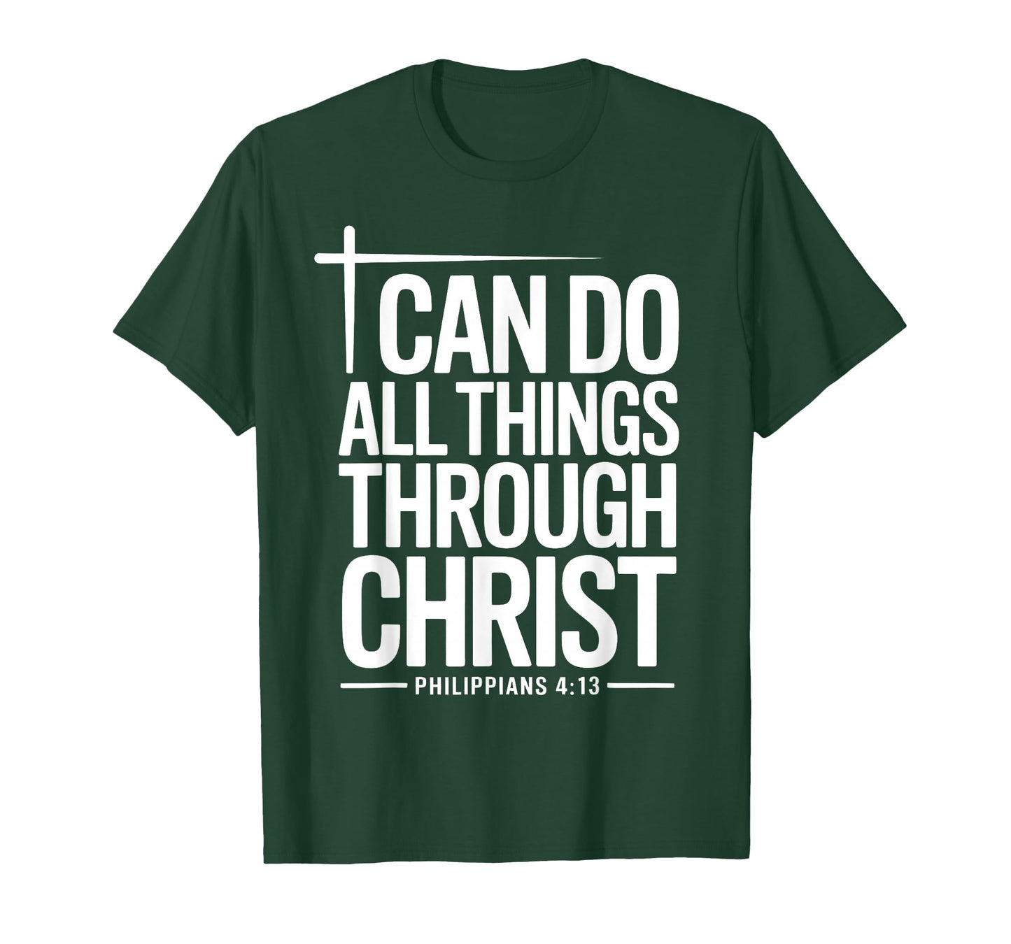 I Can Do All Things Through Christ Philippians 4:13 T-Shirt