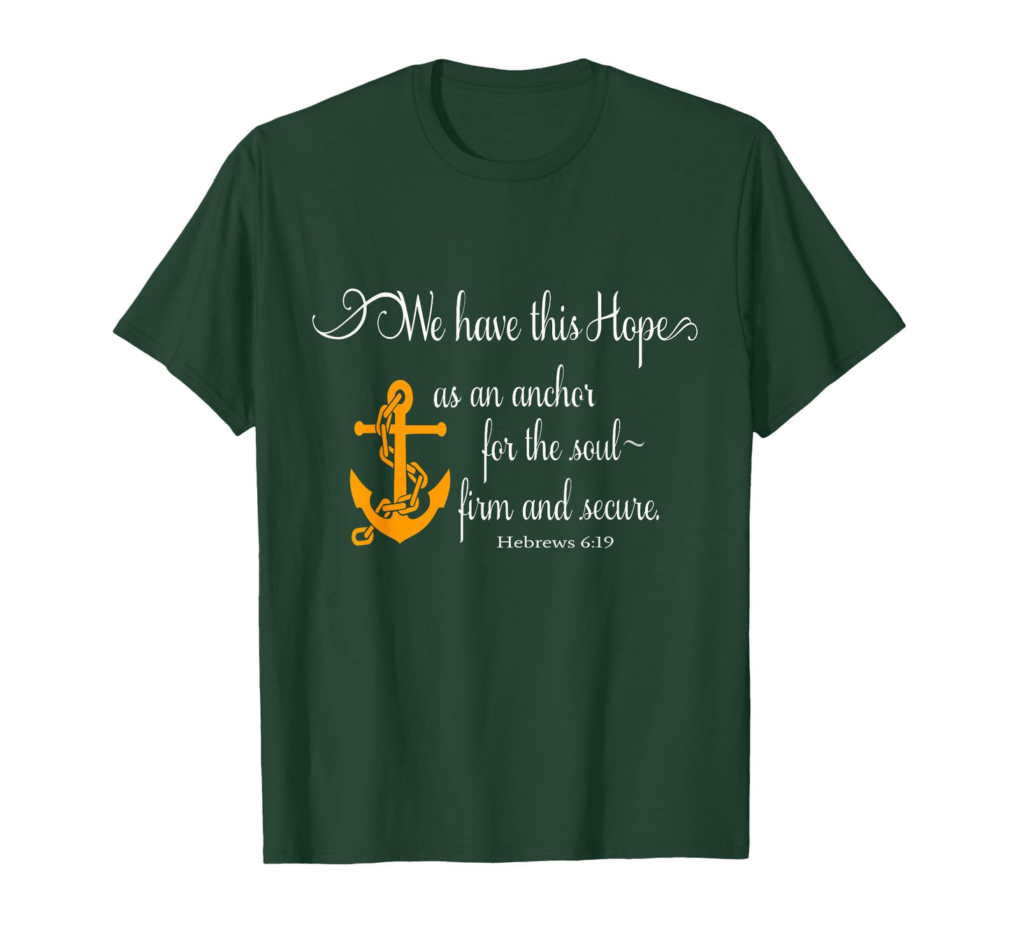 We Have This Hope As An Anchor For The Soul Firm And Secure T-Shirt