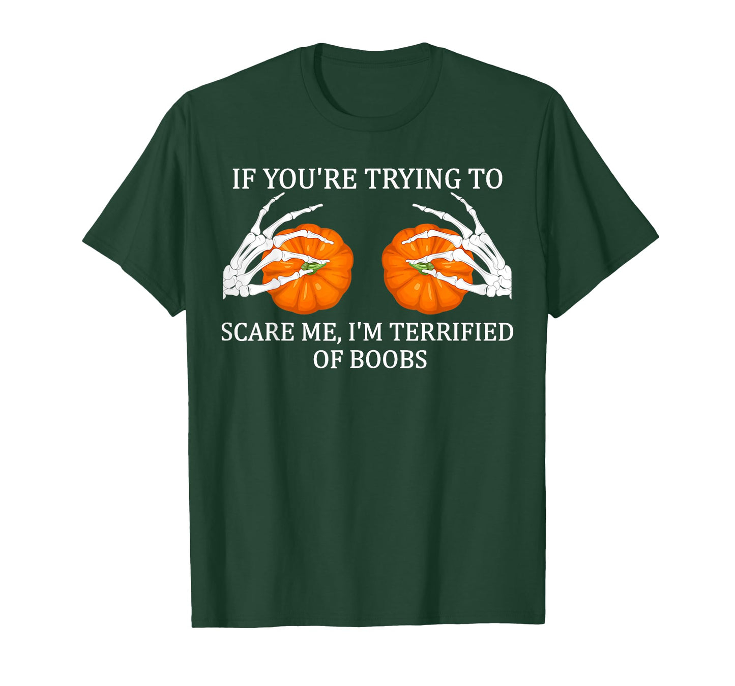If You're Trying To Scare Me I'm Terrified Of Boobs Adult T-Shirt