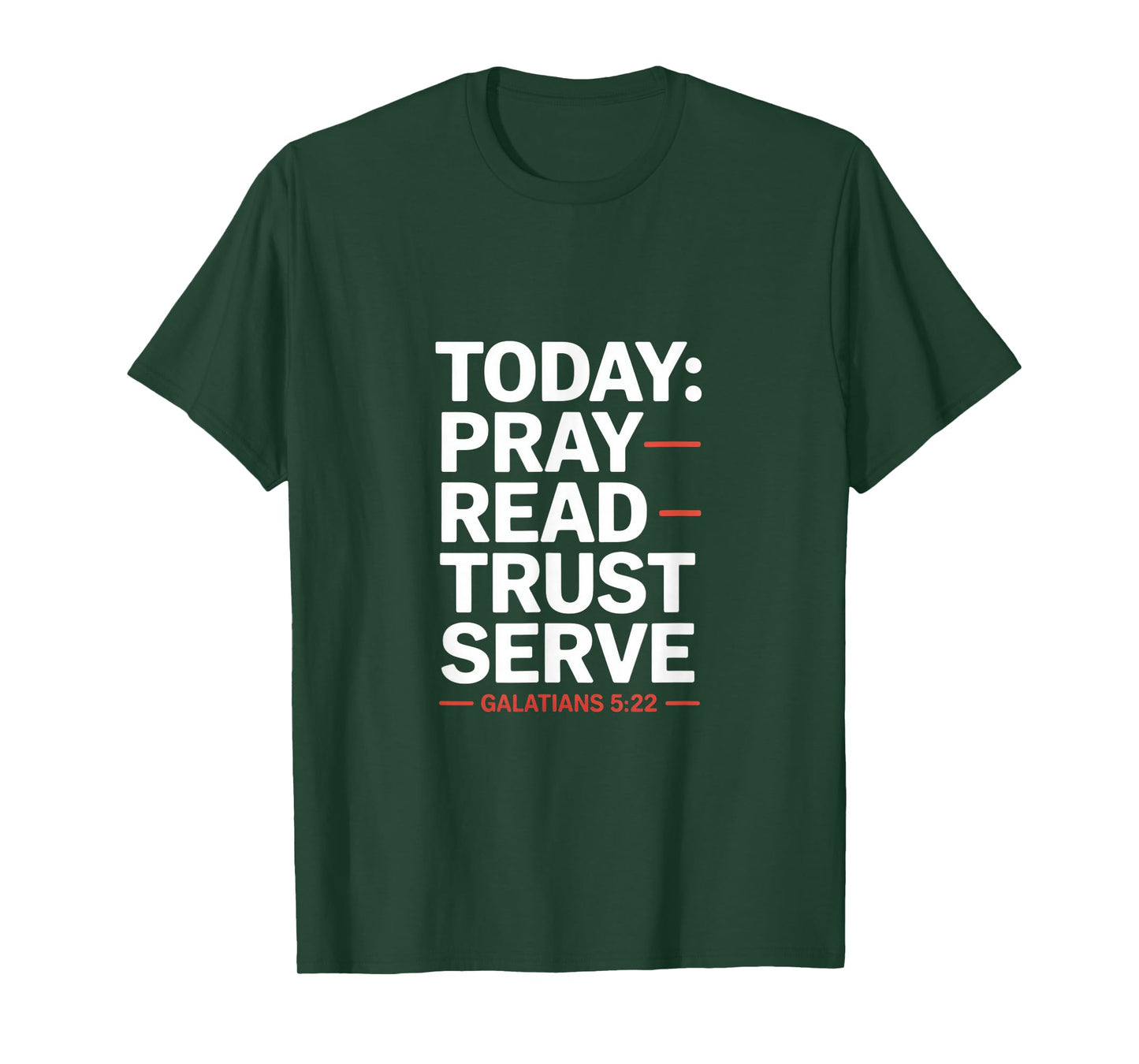 Today Pray Read Trust Serve Galatians 5 22 T-Shirt
