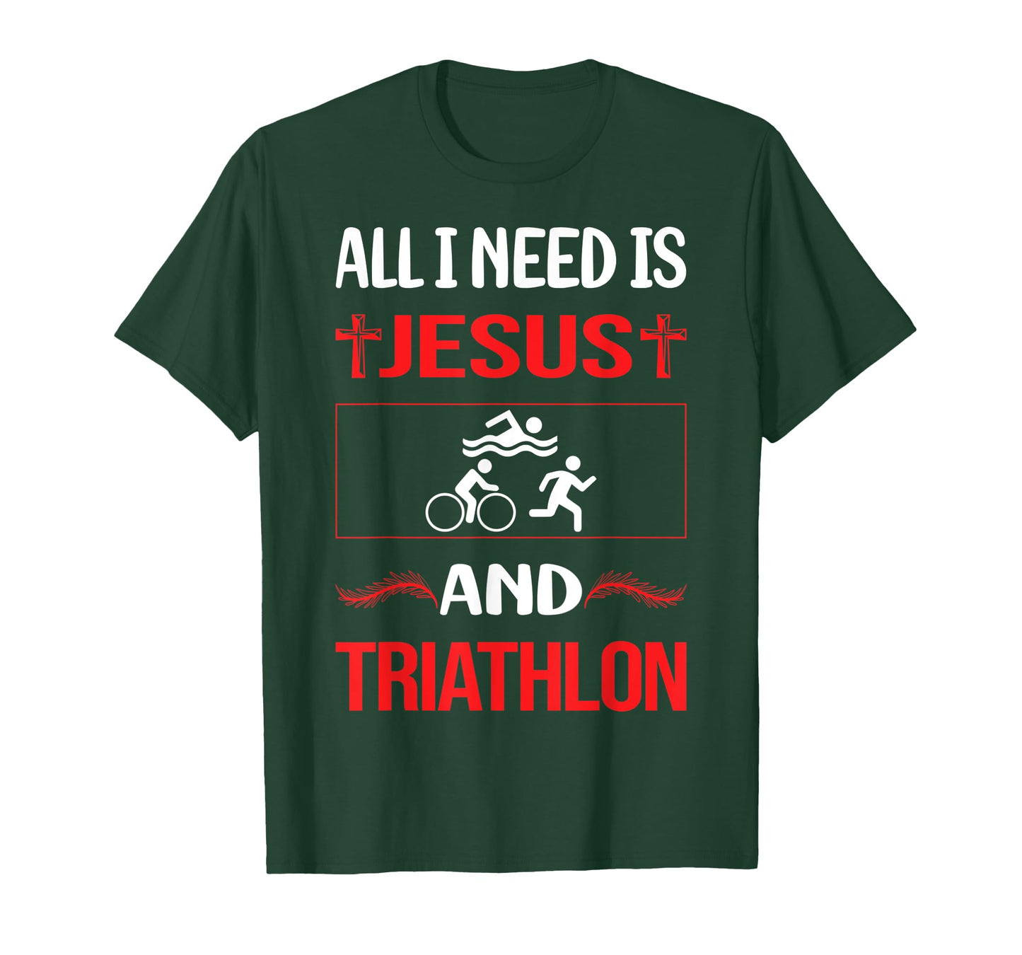 All I Need is Jesus and Triathlon Triathlete Design T-Shirt