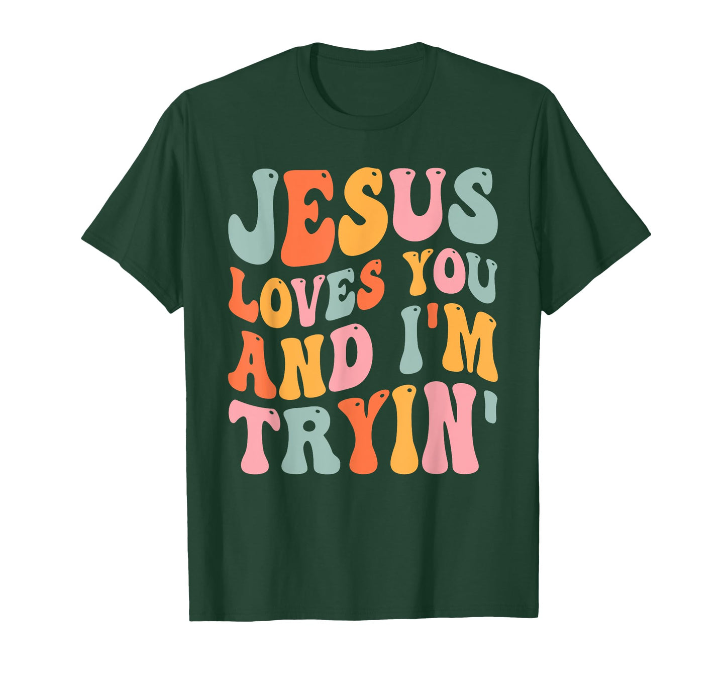 Jesus Loves You And I'm Tryin Funny Christian T-Shirt