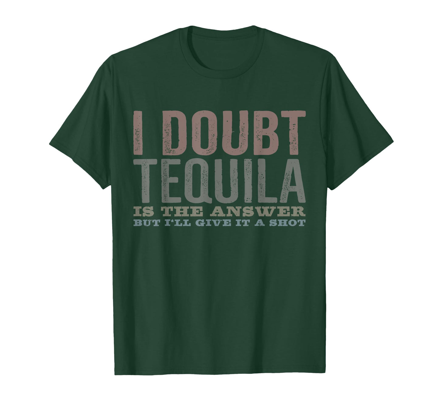 I Doubt Tequila Is The Answer But I’ll Give It A Shot Funny T-Shirt
