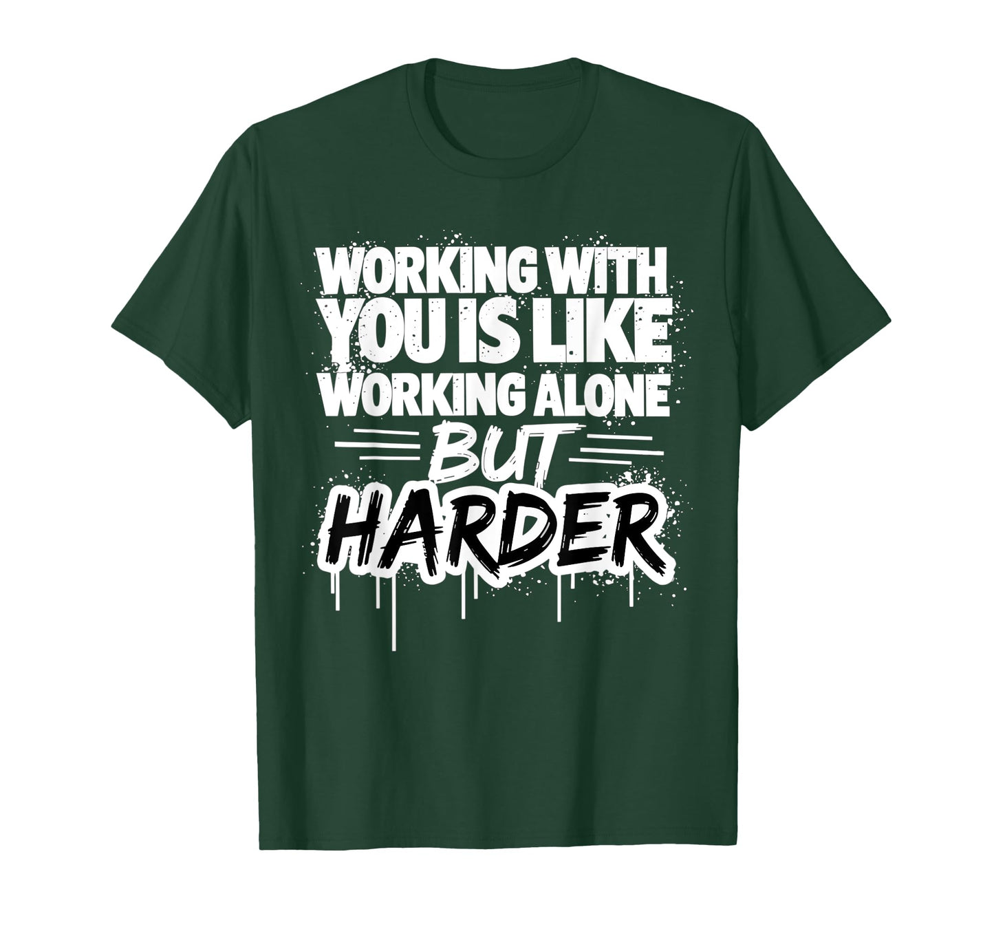 Working With You Is Like Working Alone But Harder T-Shirt