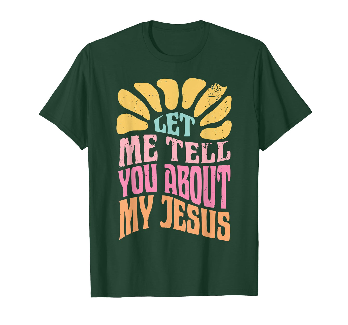 Let Me Tell You About My Jesus T-Shirt